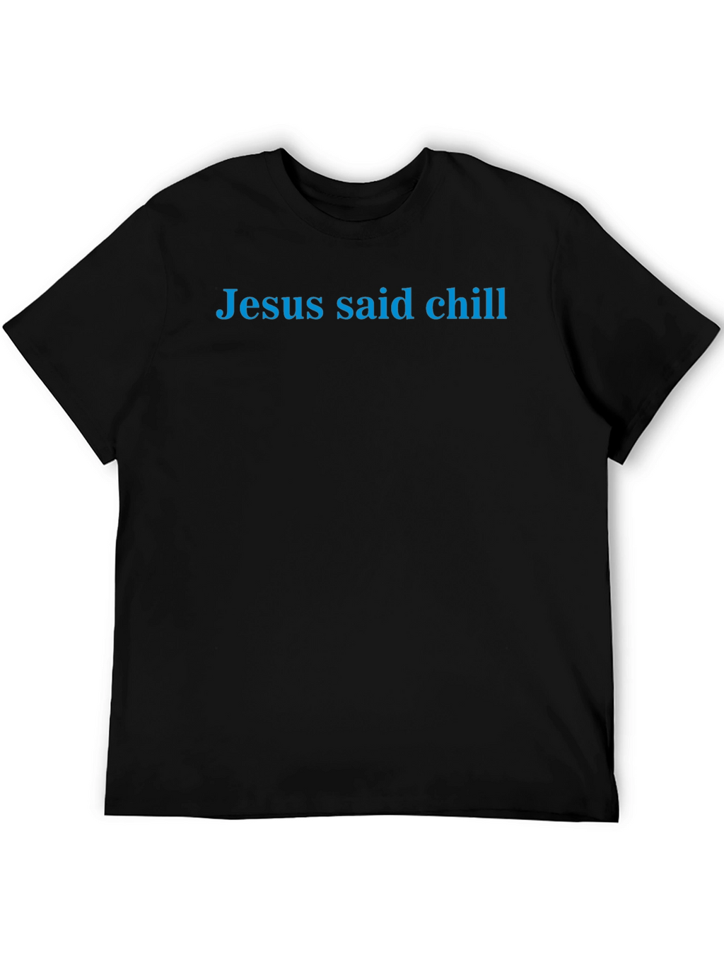 Jesus Said Chill - Mens Black T-Shirt