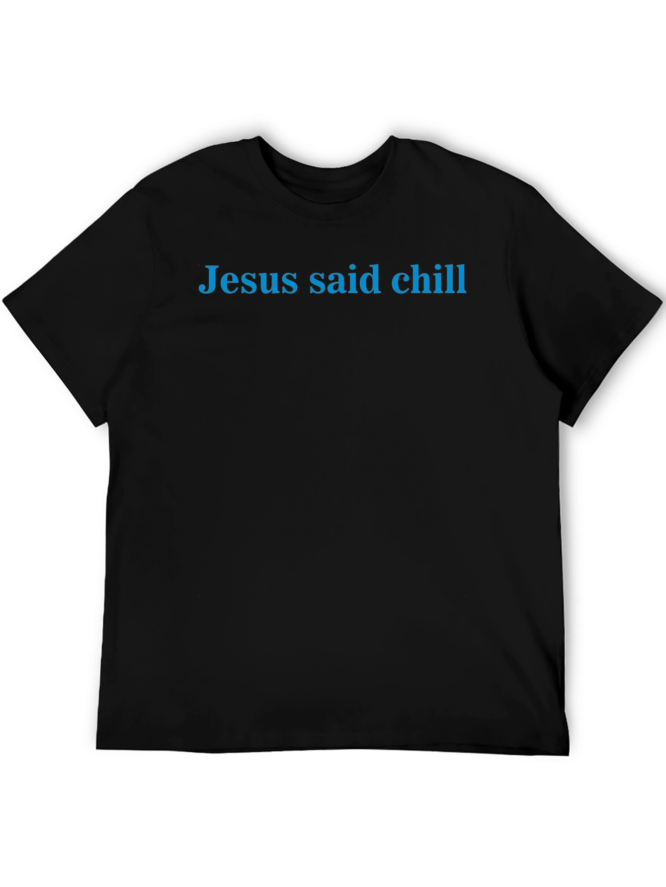 Jesus Said Chill - Mens Black T-Shirt