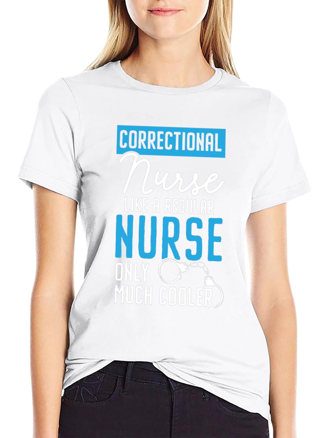 Correctional Nurse T-Shirt: Much Cooler