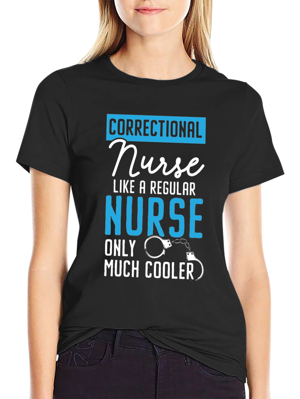Correctional Nurse T-Shirt: Much Cooler