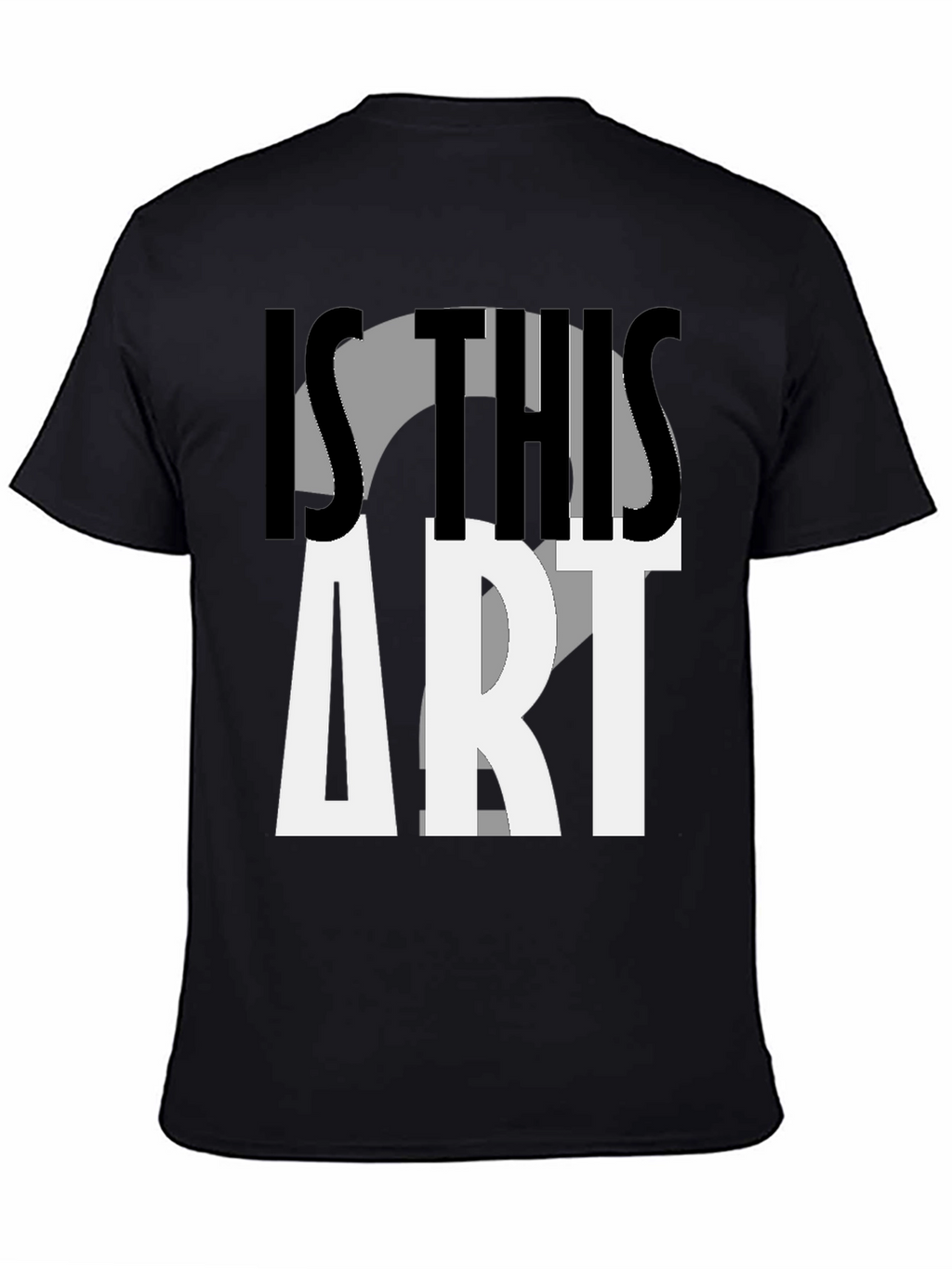 Is This Art? Graphic Print T-Shirt