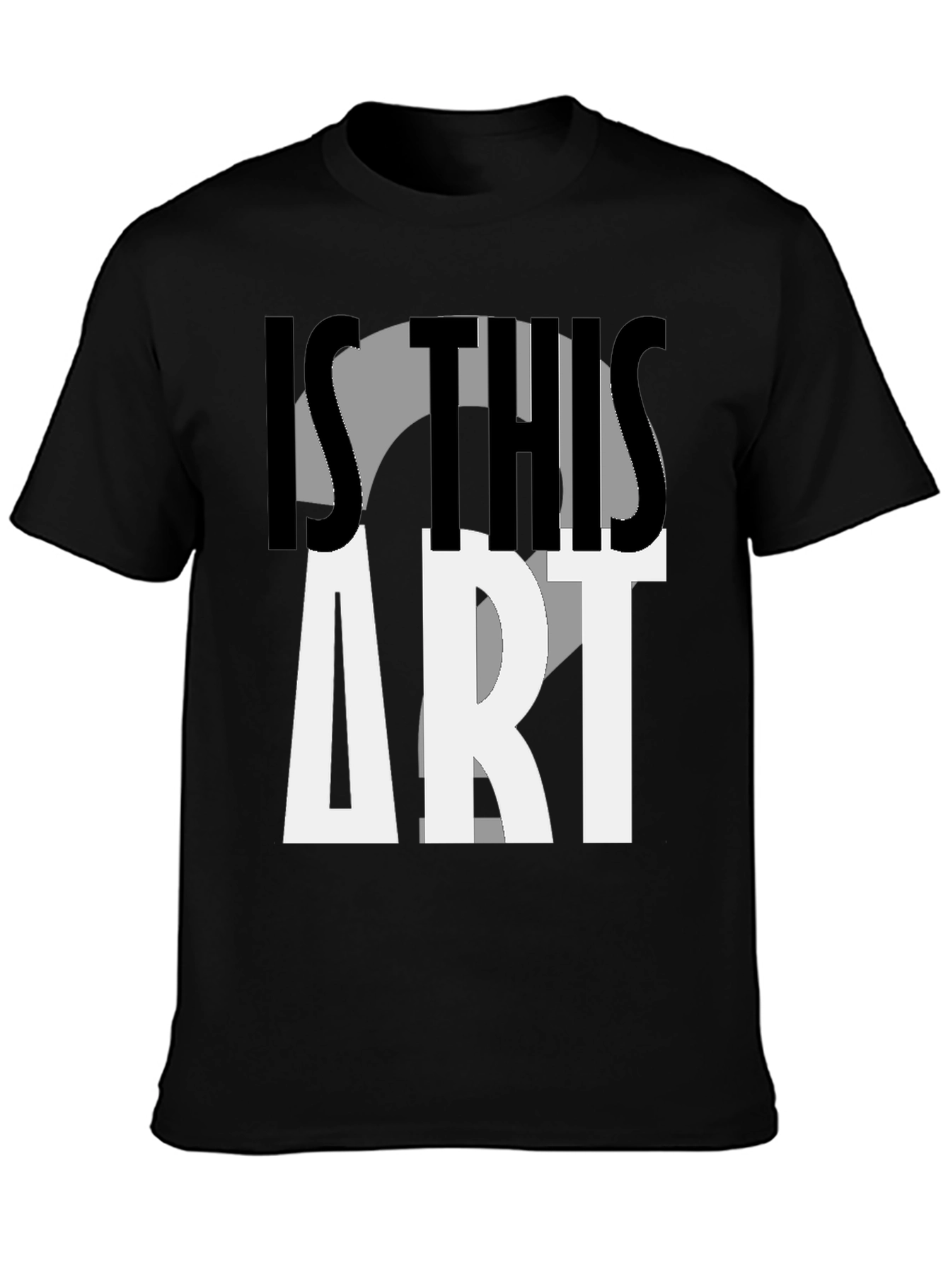 Is This Art? Graphic Print T-Shirt