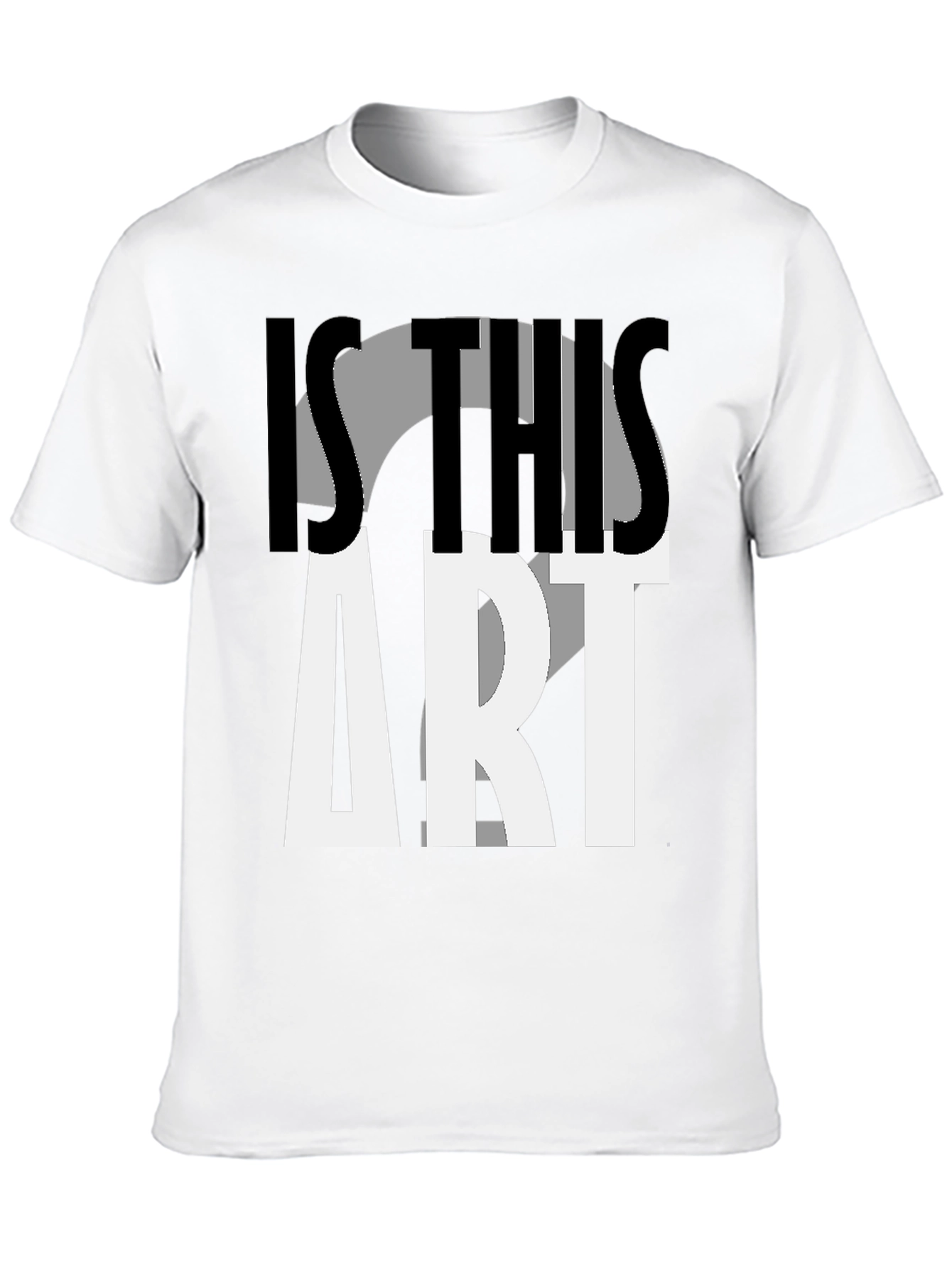 Is This Art? Graphic Print T-Shirt