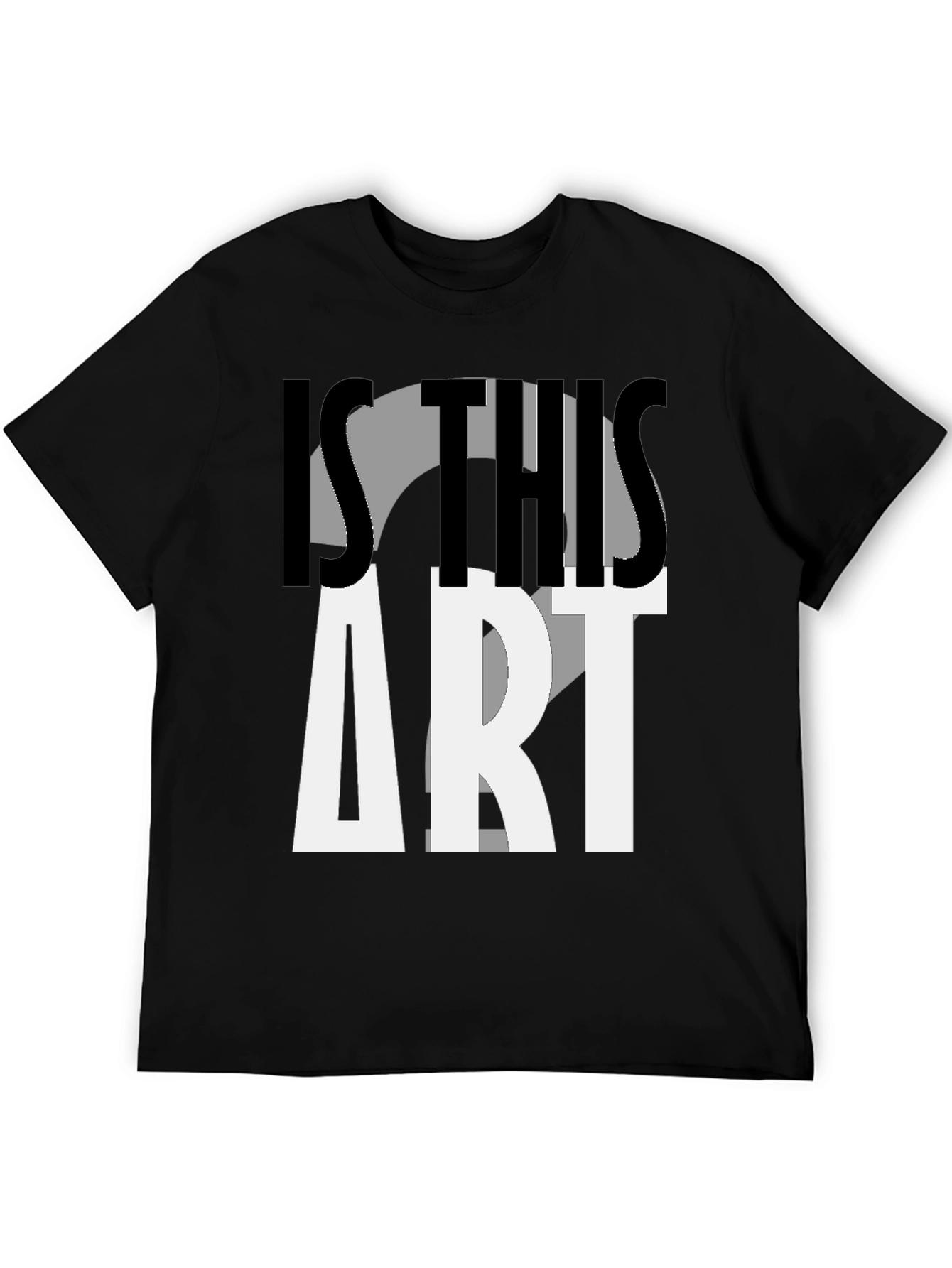 Is This Art? Graphic Print T-Shirt