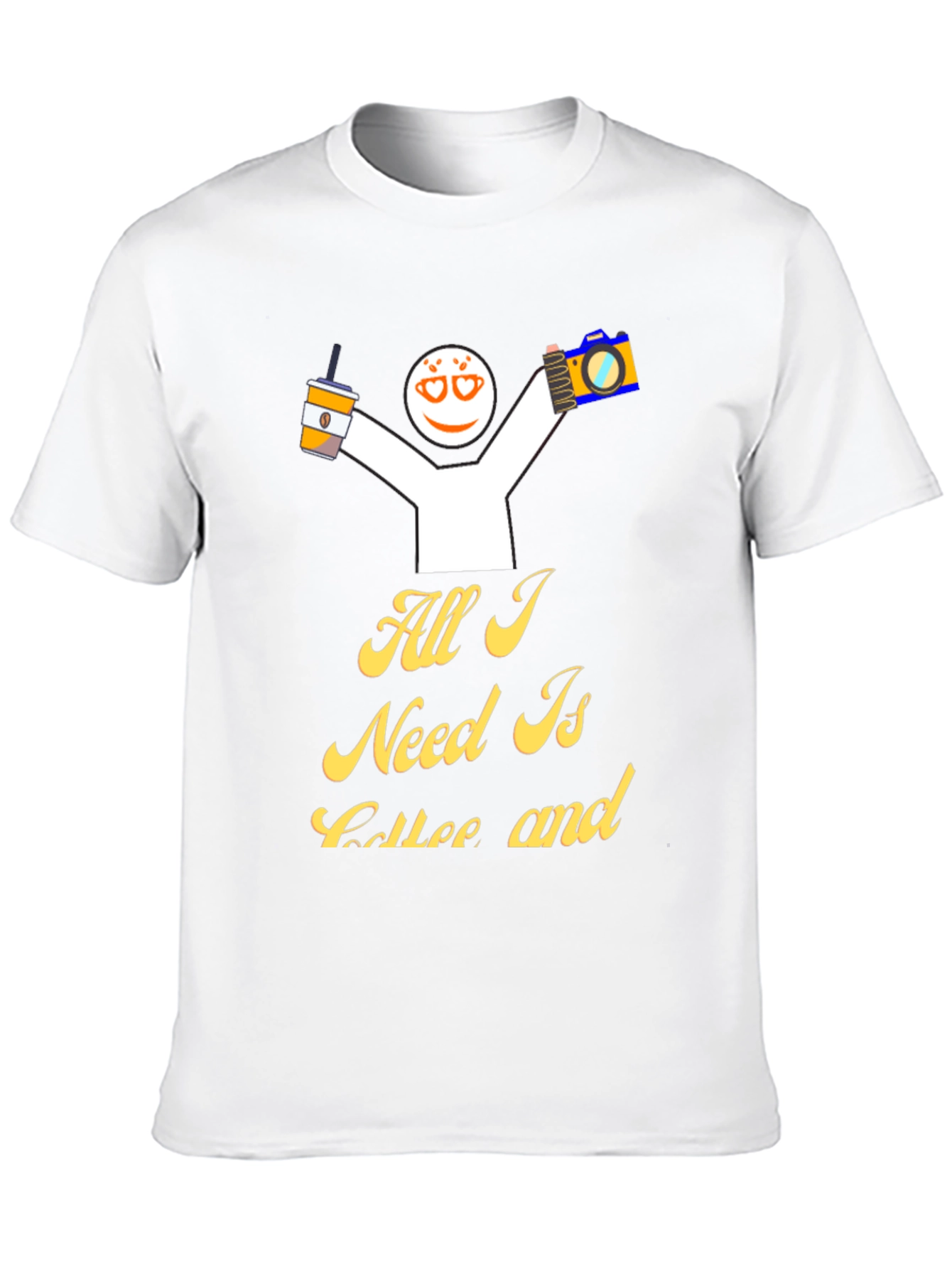 All I Need Is Coffee And T-Shirt