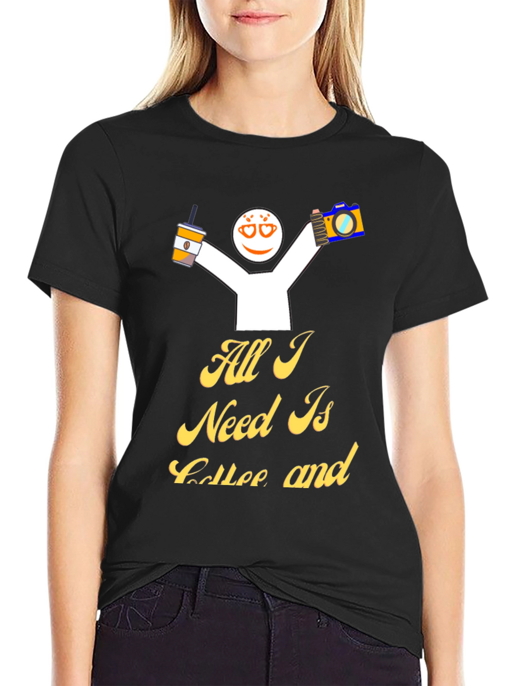 All I Need Is Coffee And T-Shirt