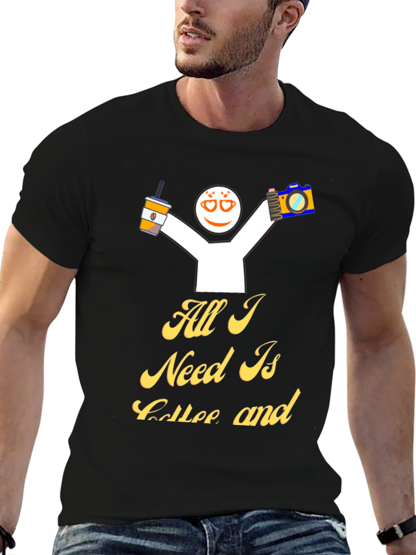 All I Need Is Coffee And T-Shirt