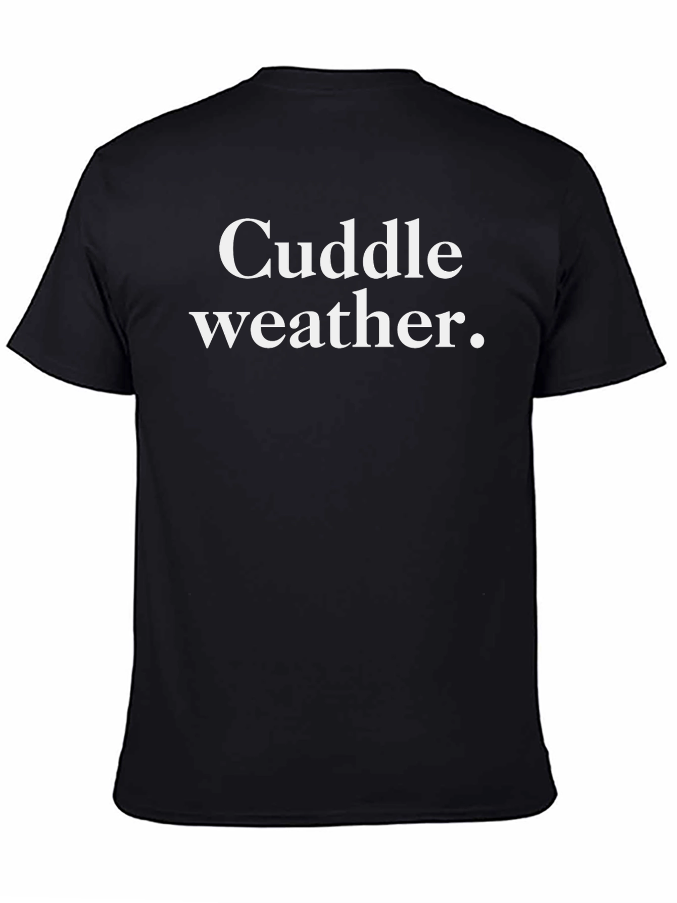 Cuddle Weather T-Shirt - Cozy & Stylish