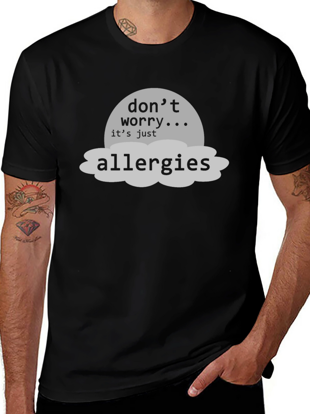 Dont Worry Its Just Allergies T-Shirt