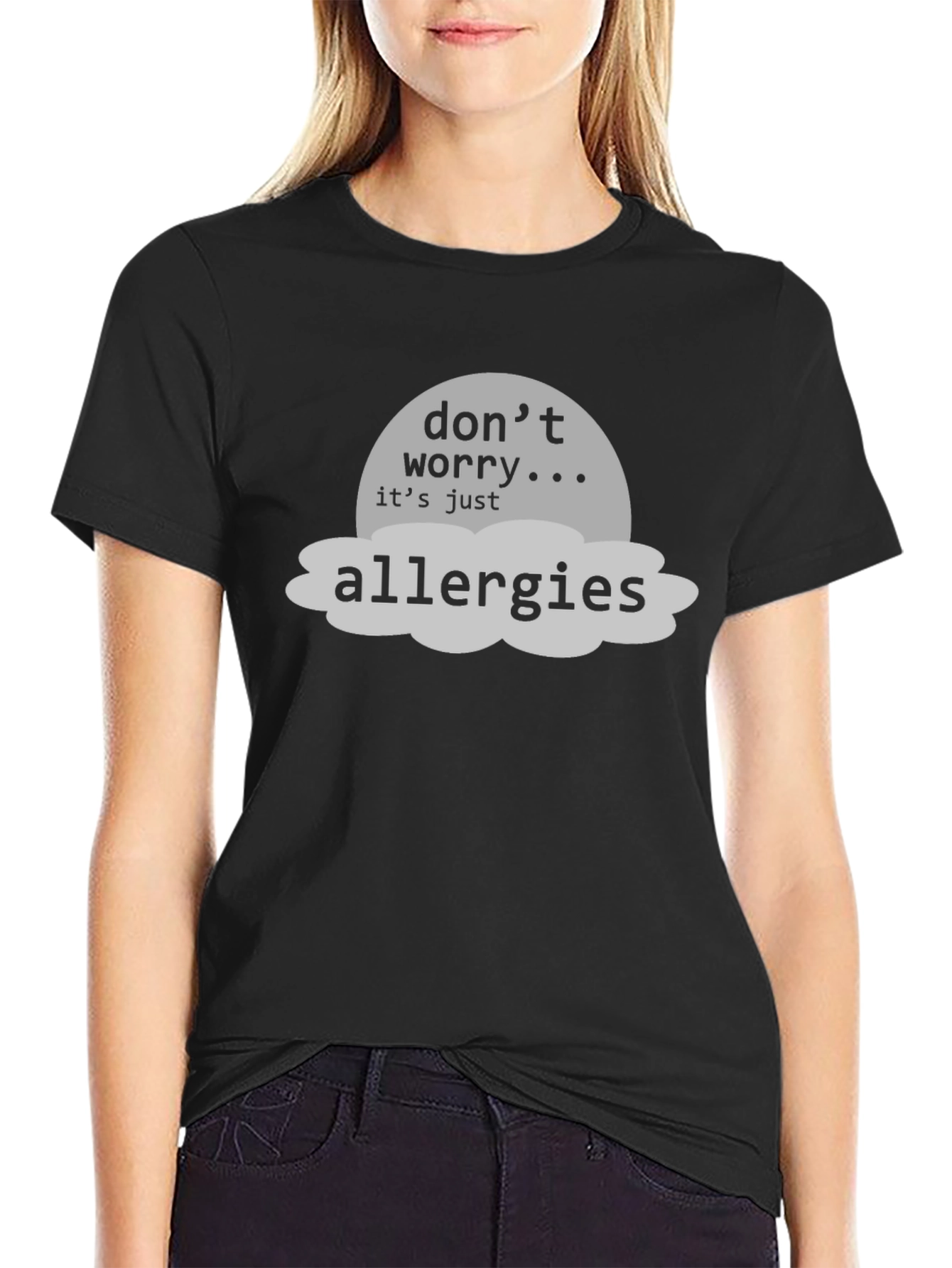 Dont Worry Its Just Allergies T-Shirt