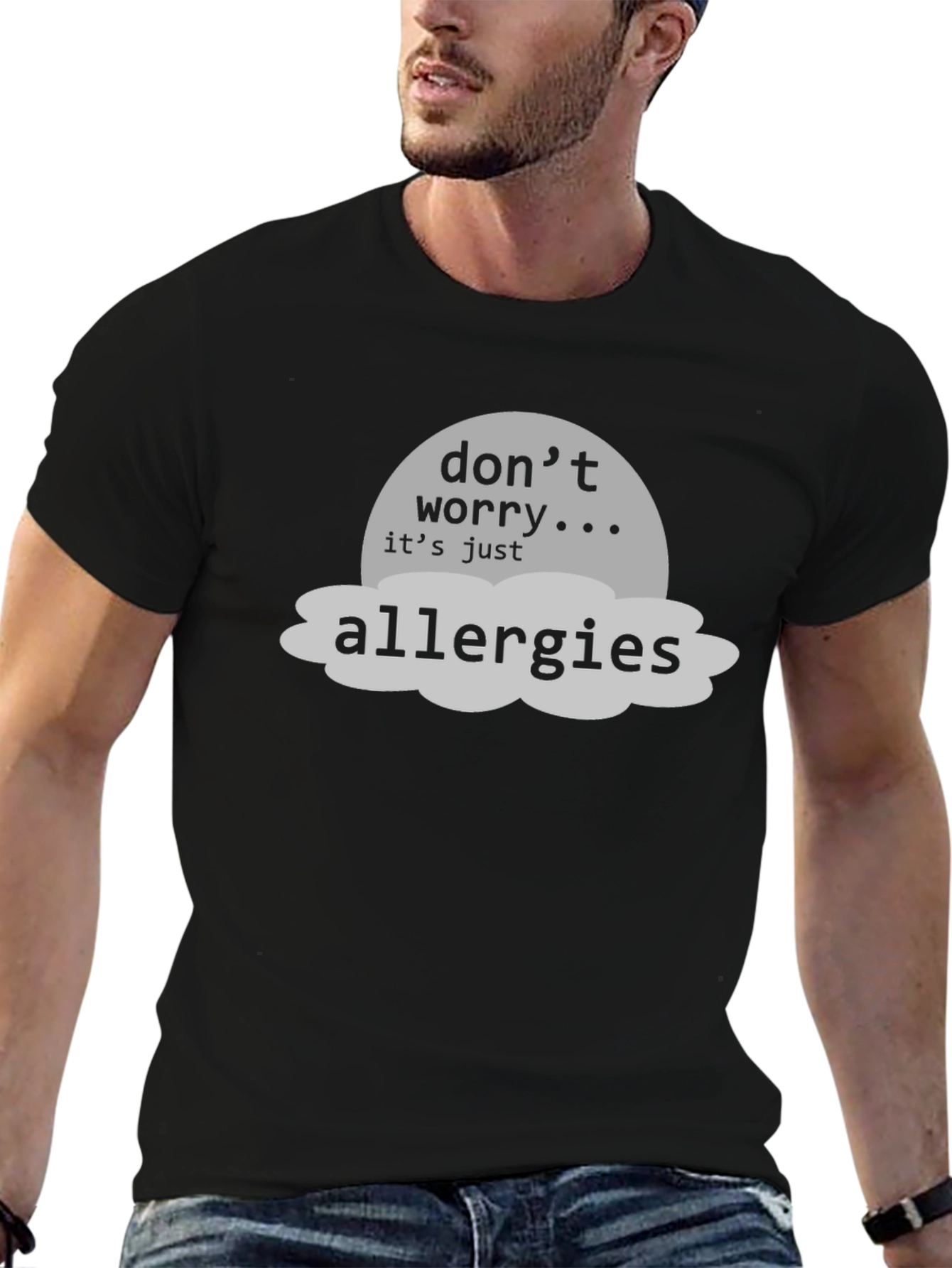 Dont Worry Its Just Allergies T-Shirt