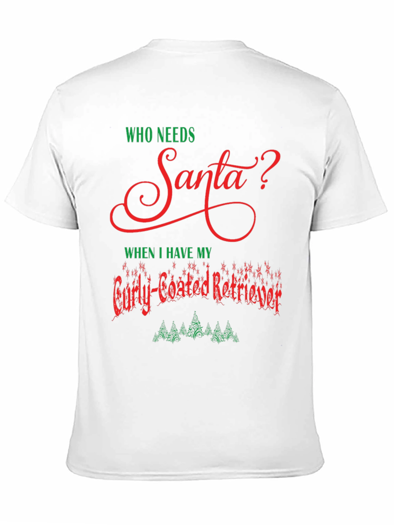Who Needs Santa Curly-Coated Retriever T-Shirt