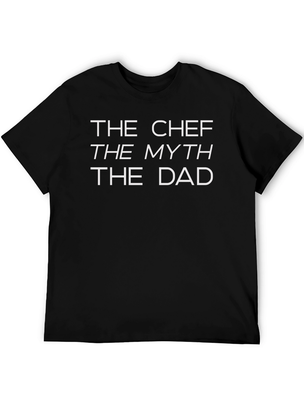 The Chef The Myth The Dad - Graphic T-Shirt