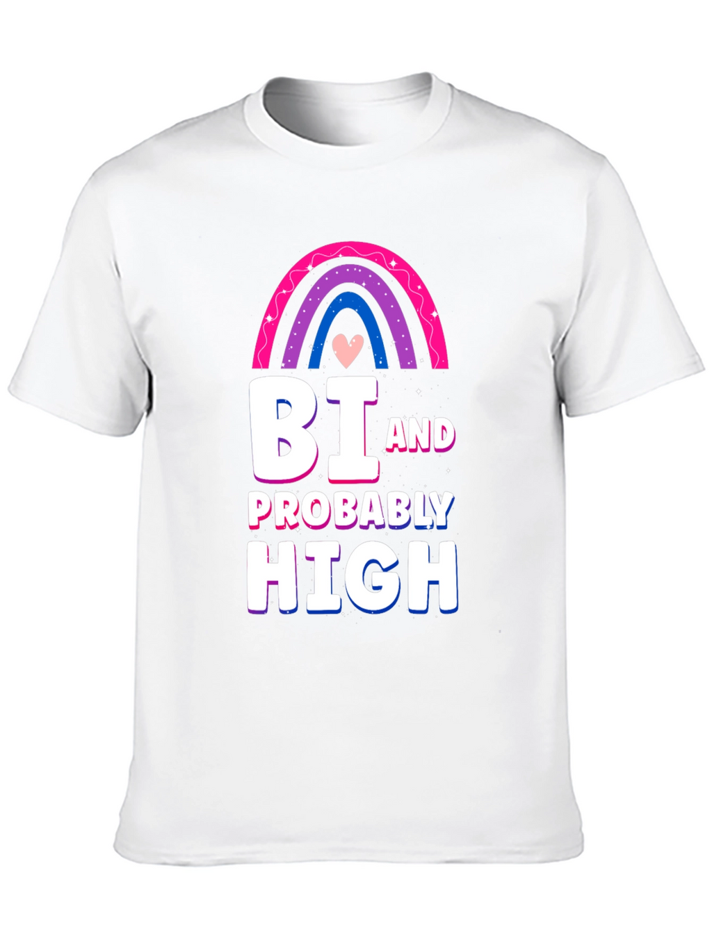 Bi and Probably High T-Shirt
