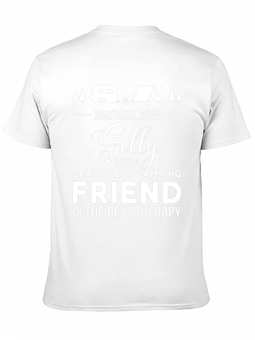 Silly Crazy Camping Friend Therapy T-Shirt
