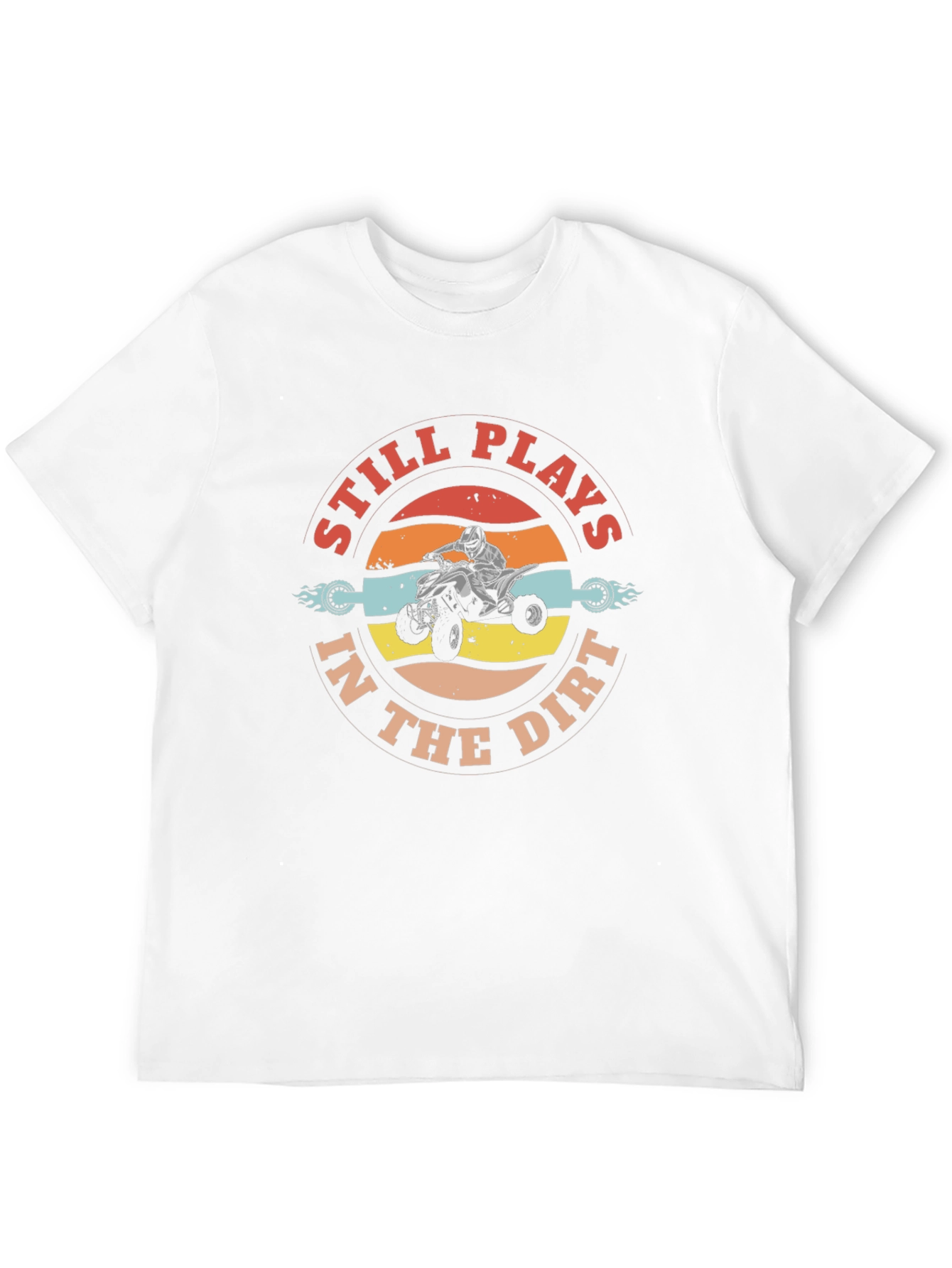 Still Plays in the Dirt ATV T-Shirt