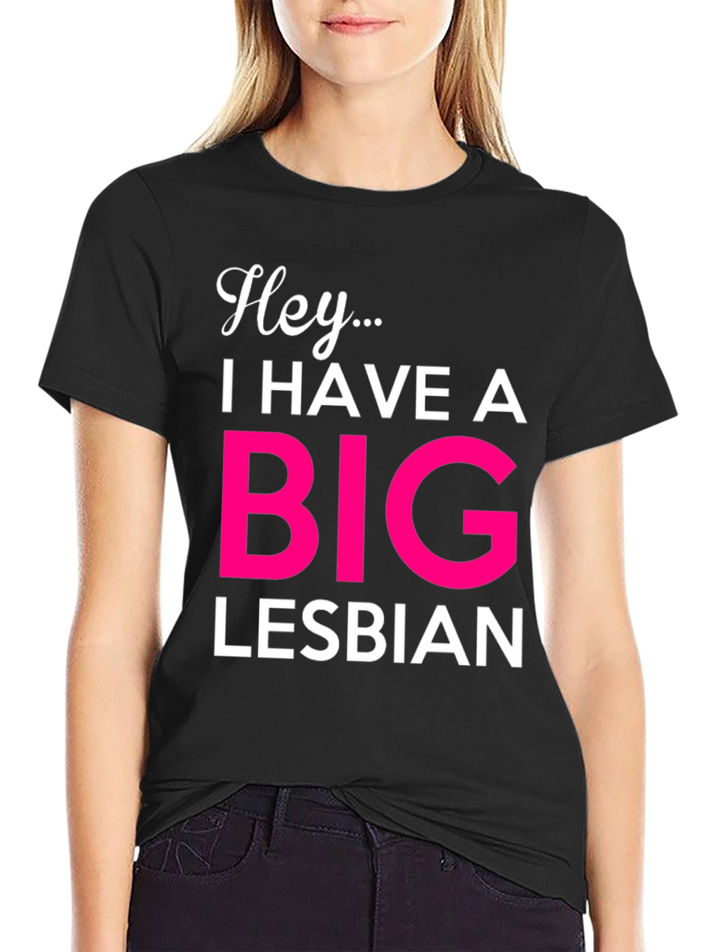 Hey... Big Lesbian Novelty T-Shirt