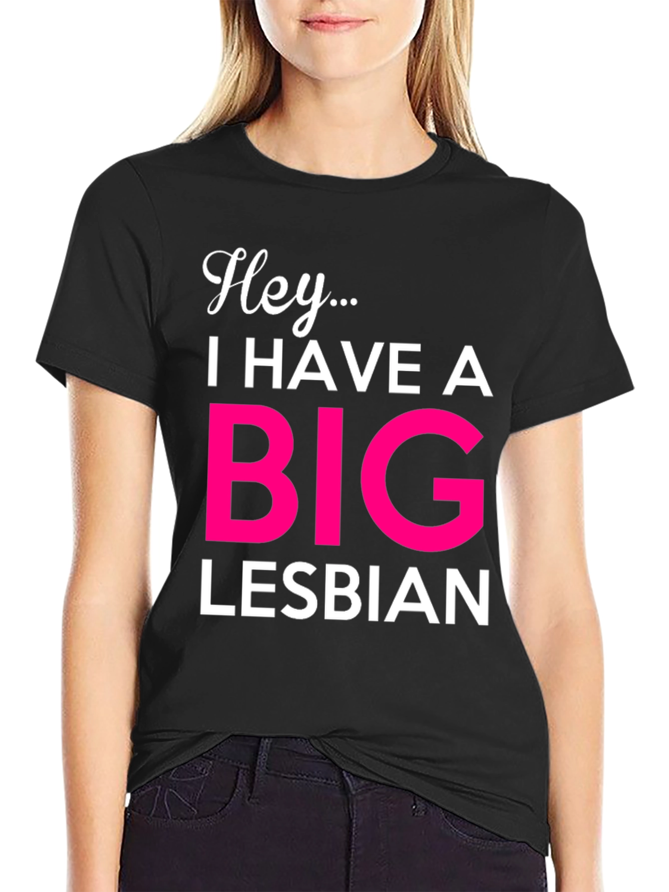 Hey... Big Lesbian Novelty T-Shirt