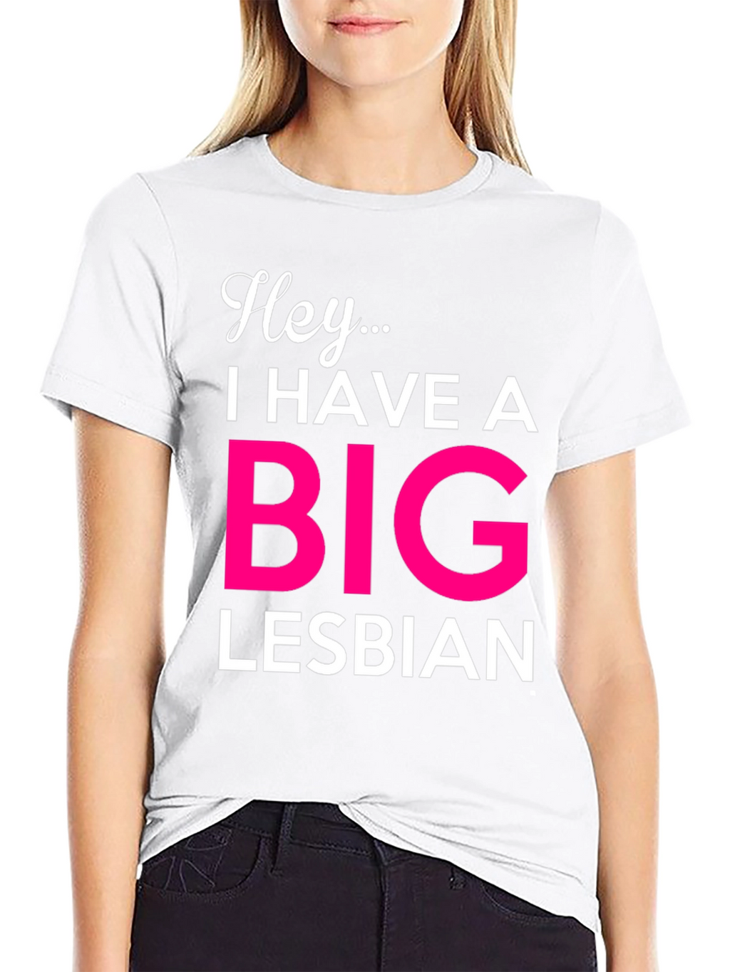 Hey... Big Lesbian Novelty T-Shirt