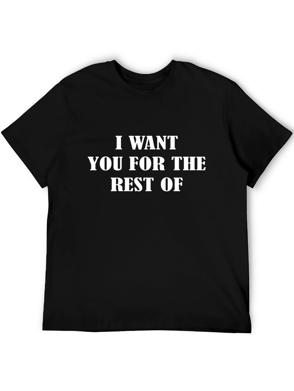 I Want You Funny Graphic Tee