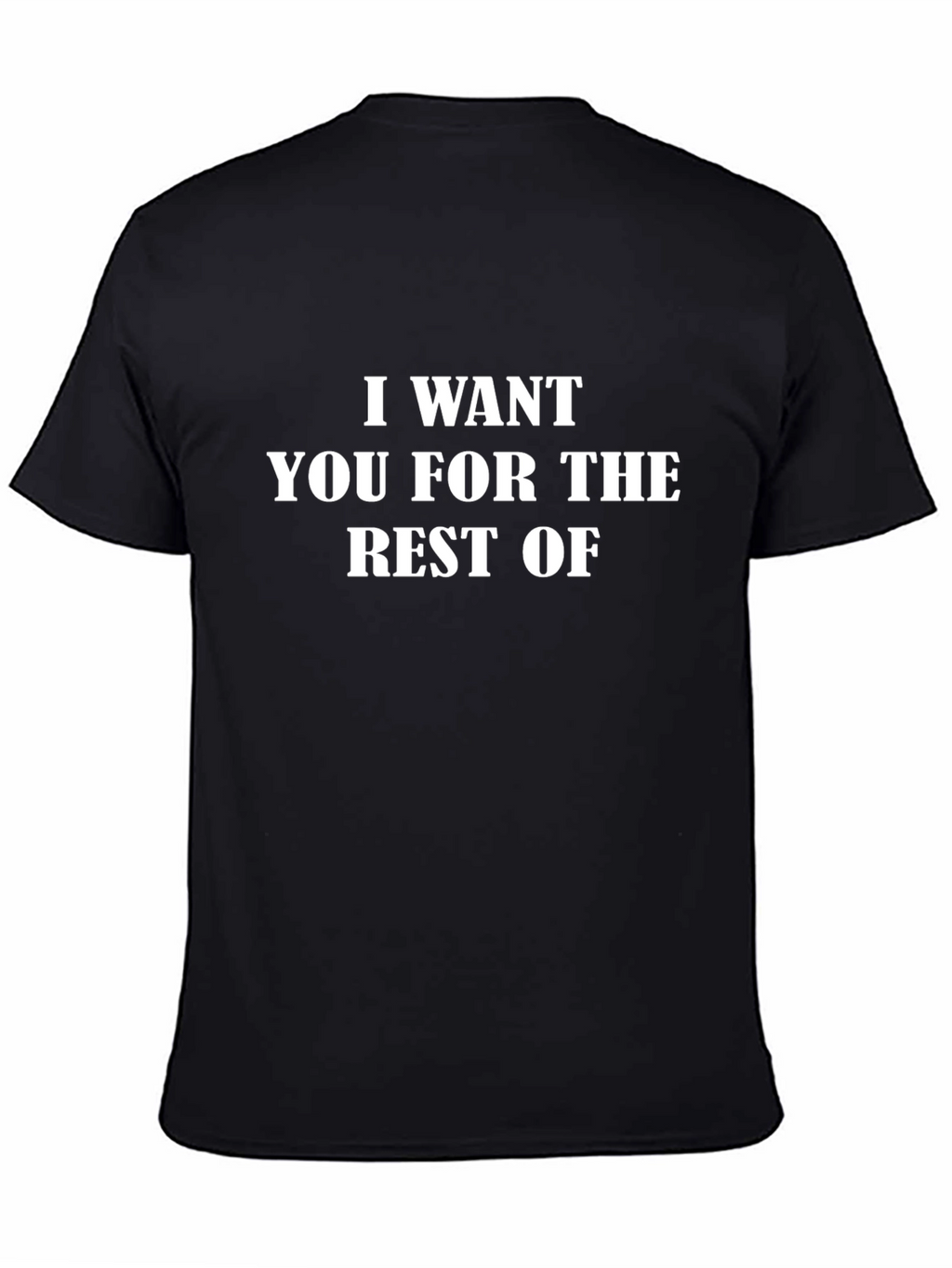 I Want You Funny Graphic Tee