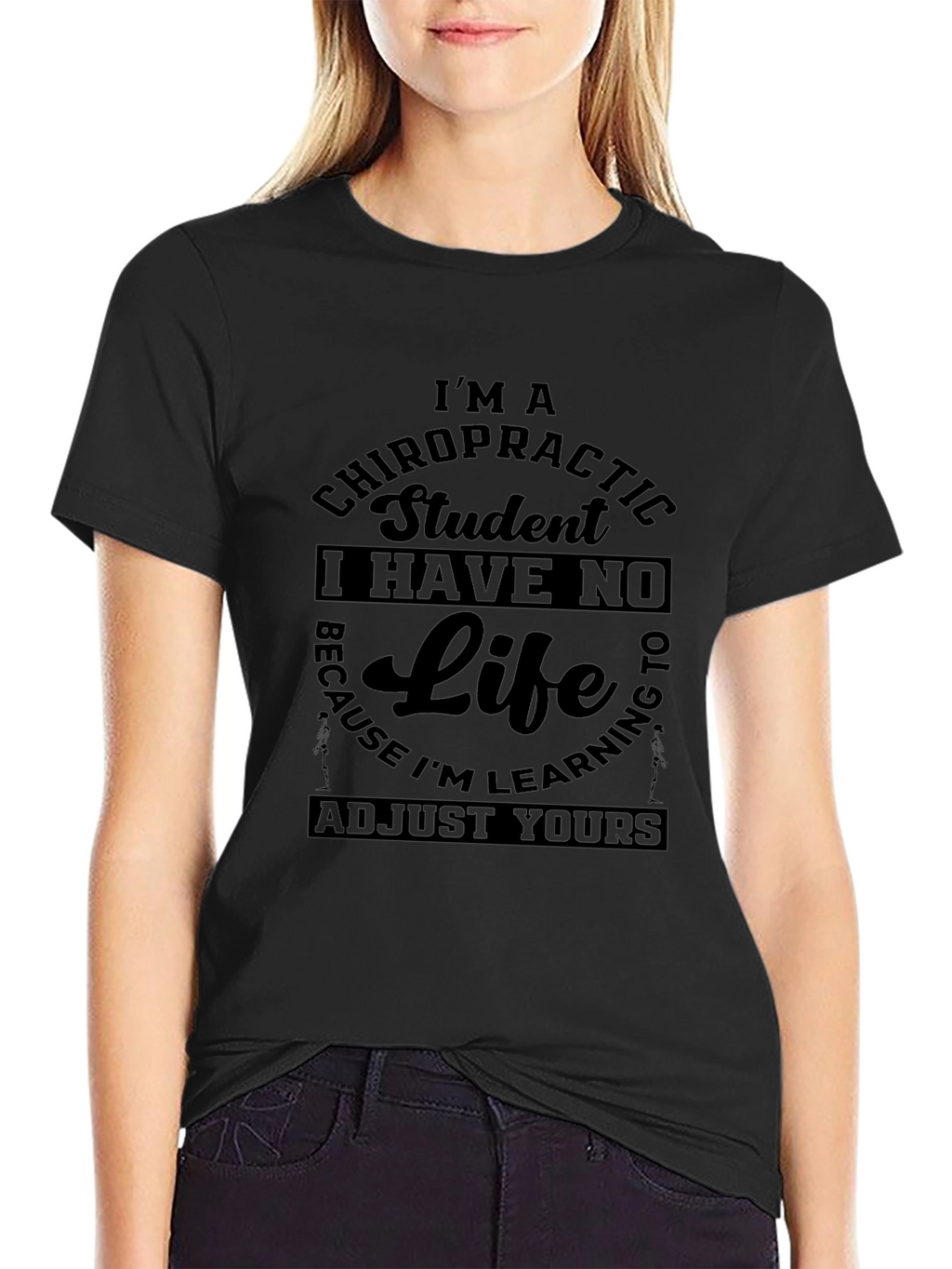 Chiropractic Student T-Shirt - No Life Adjust Yours!