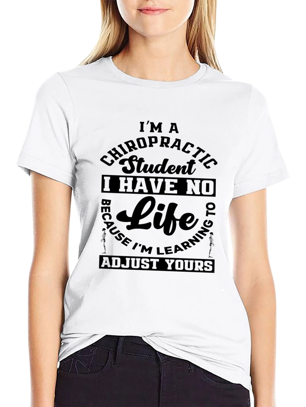 Chiropractic Student T-Shirt - No Life Adjust Yours!