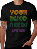 Your Disco Needs You T-Shirt - Retro Party Tee