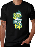 I Only Stop When Im On Top T-Shirt