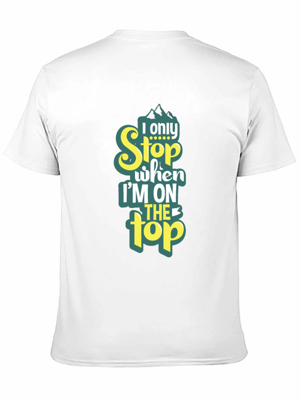I Only Stop When Im On Top T-Shirt