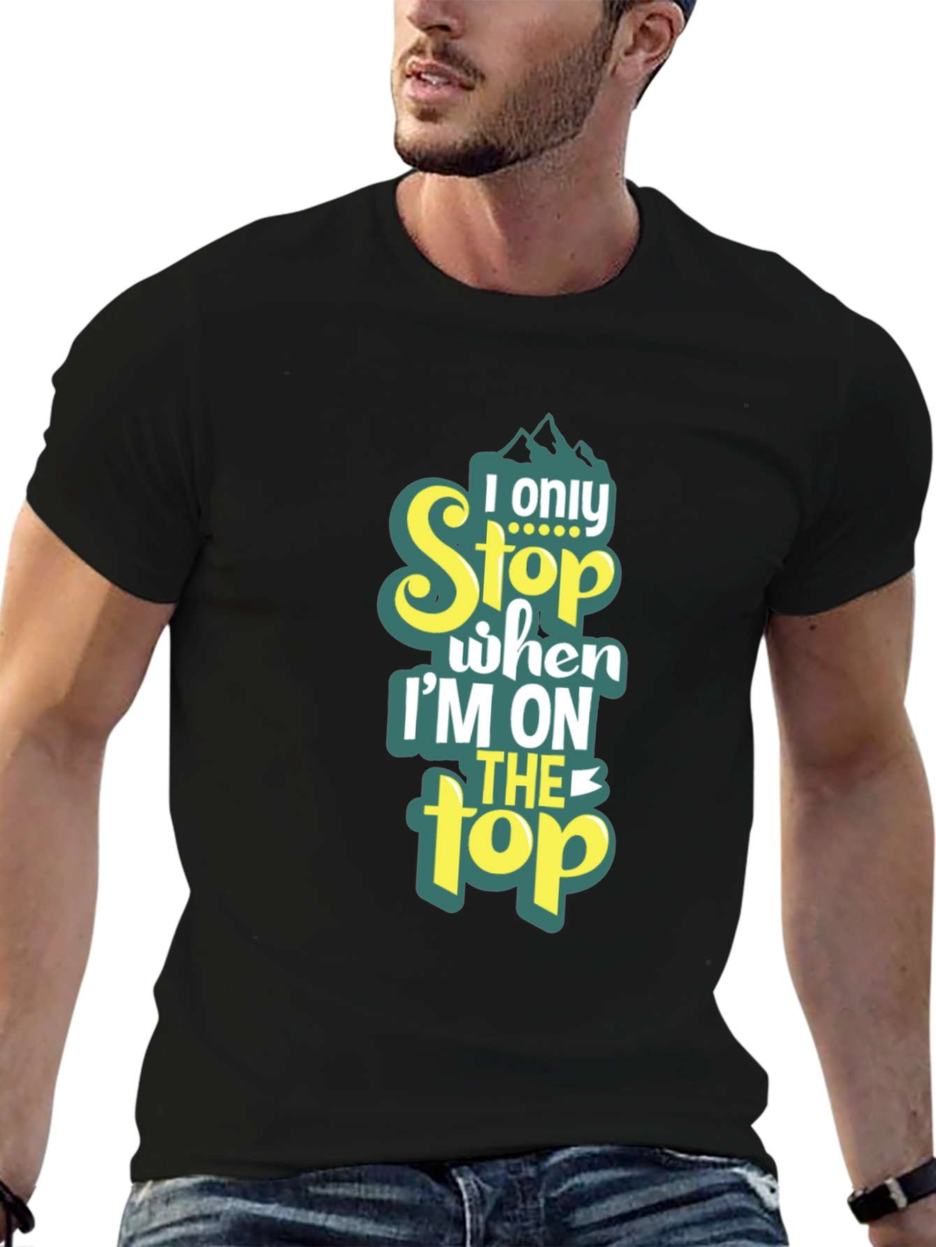 I Only Stop When Im On Top T-Shirt
