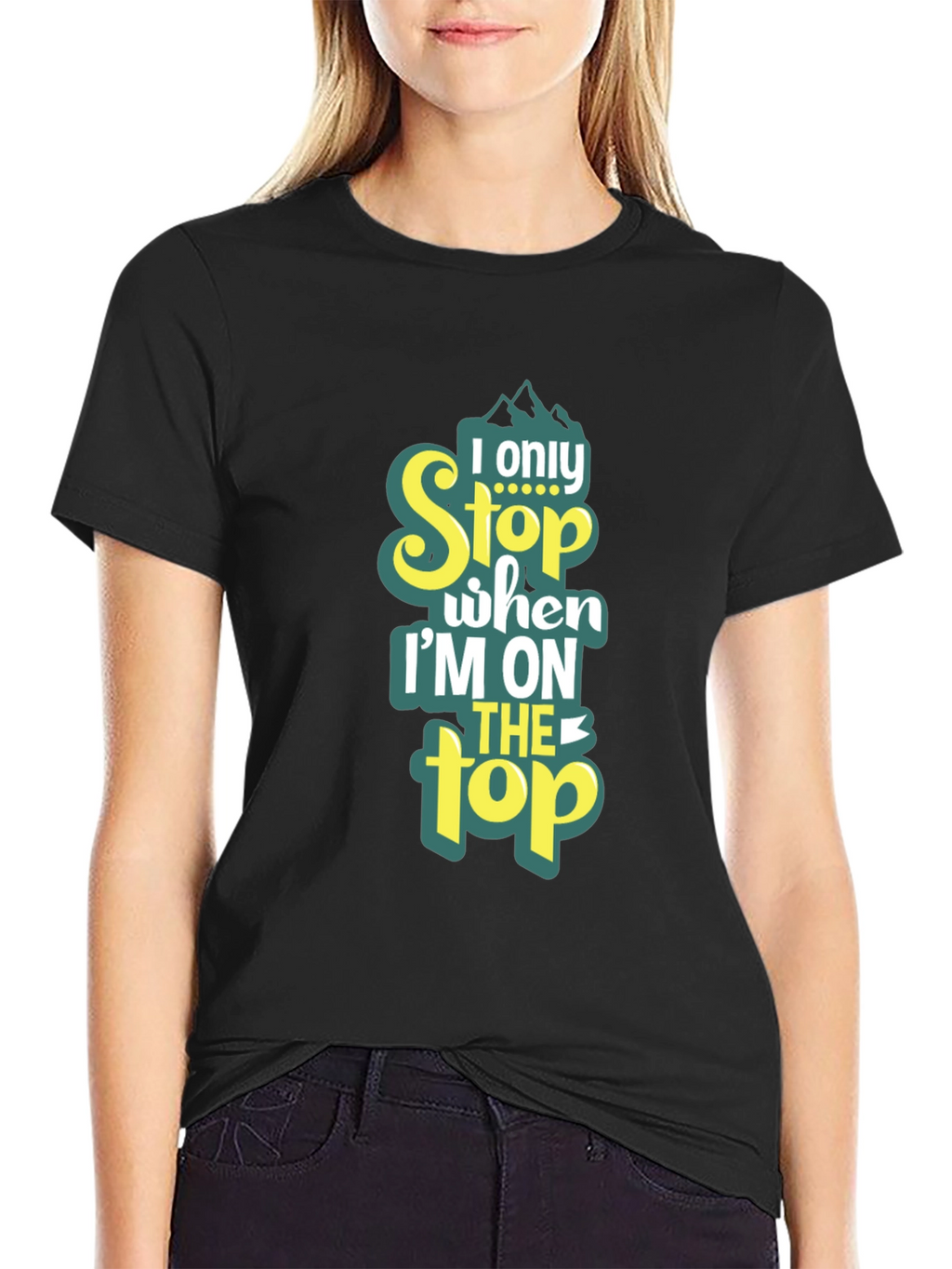 I Only Stop When Im On Top T-Shirt