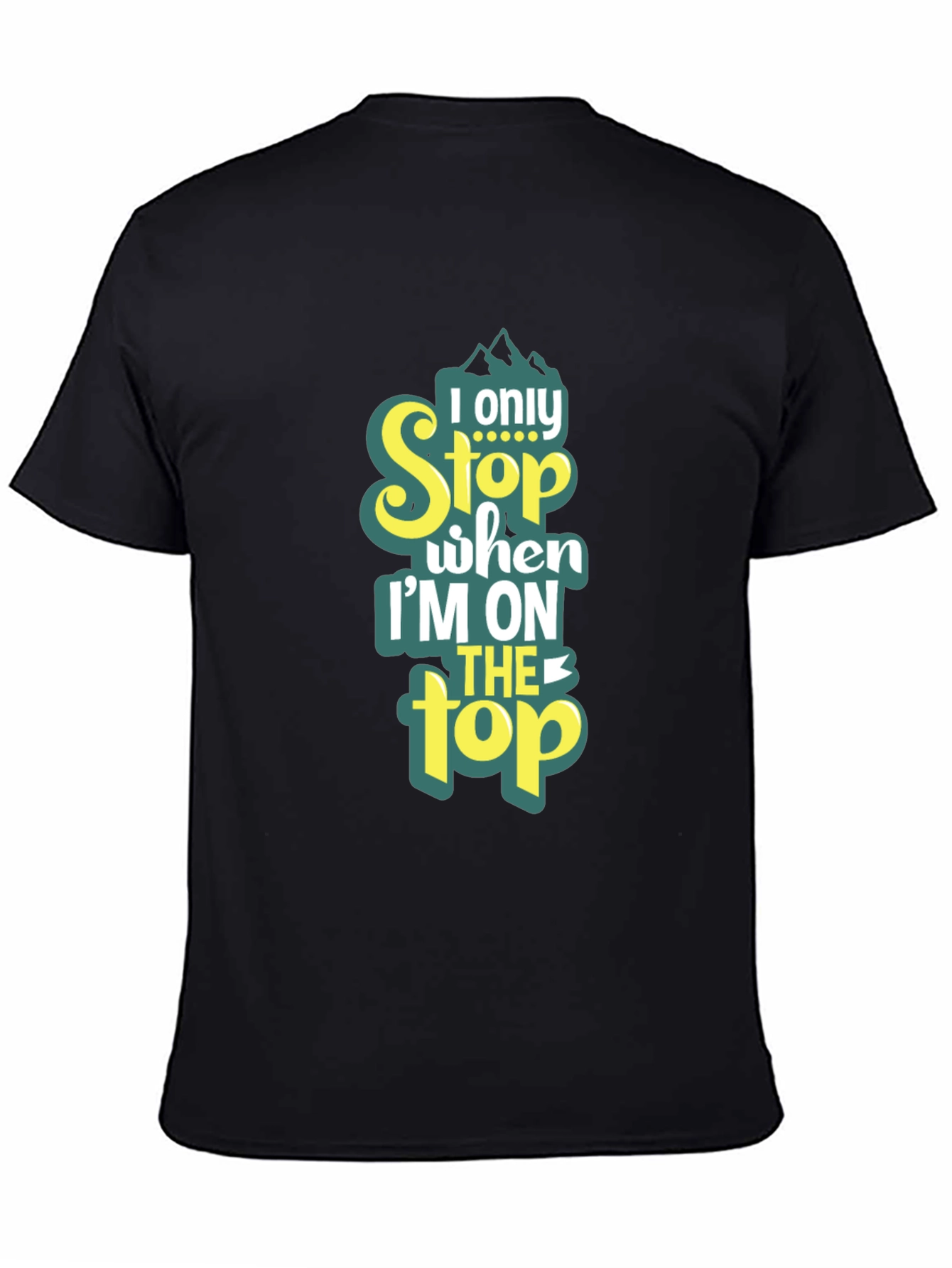 I Only Stop When Im On Top T-Shirt