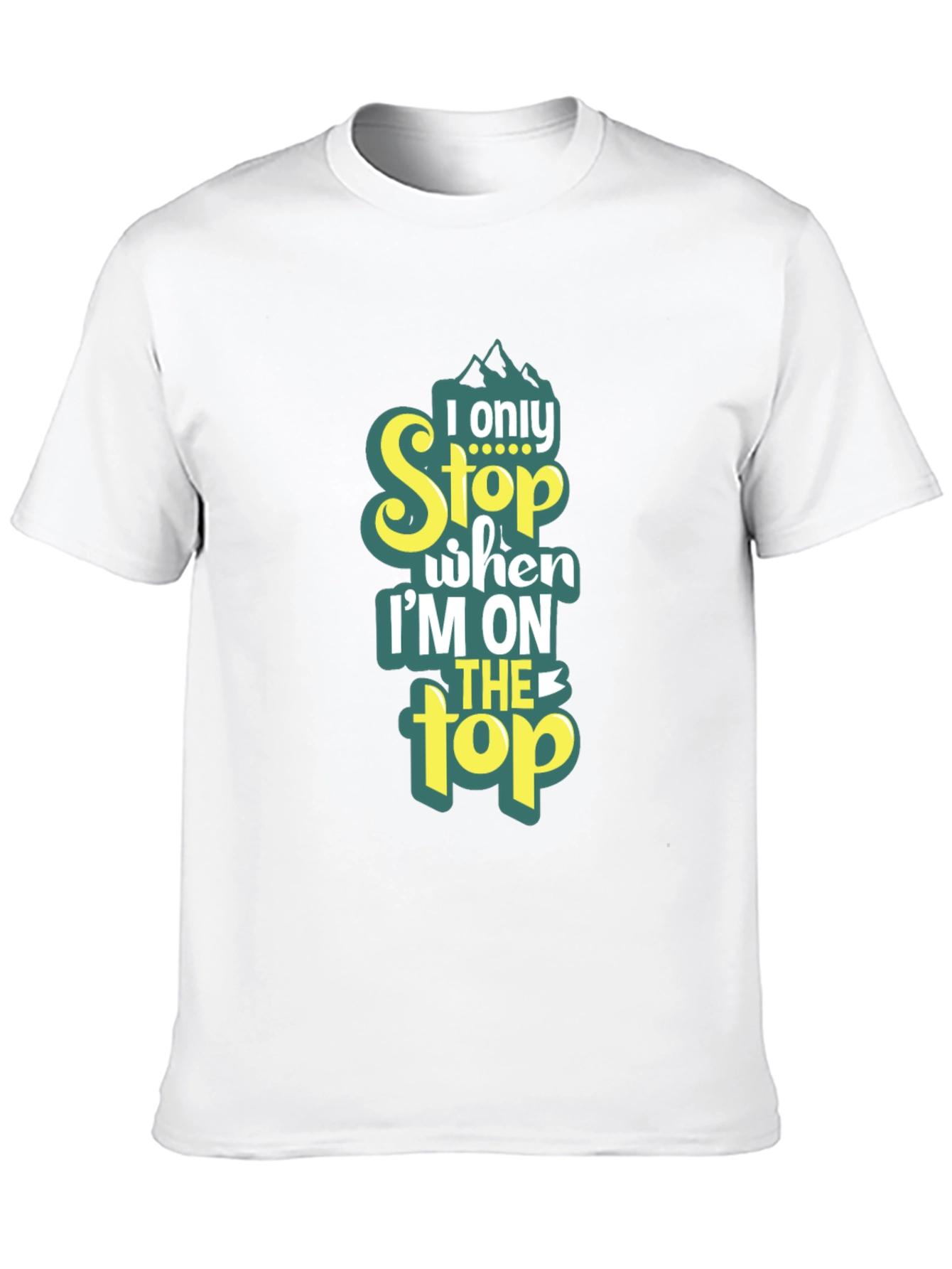 I Only Stop When Im On Top T-Shirt