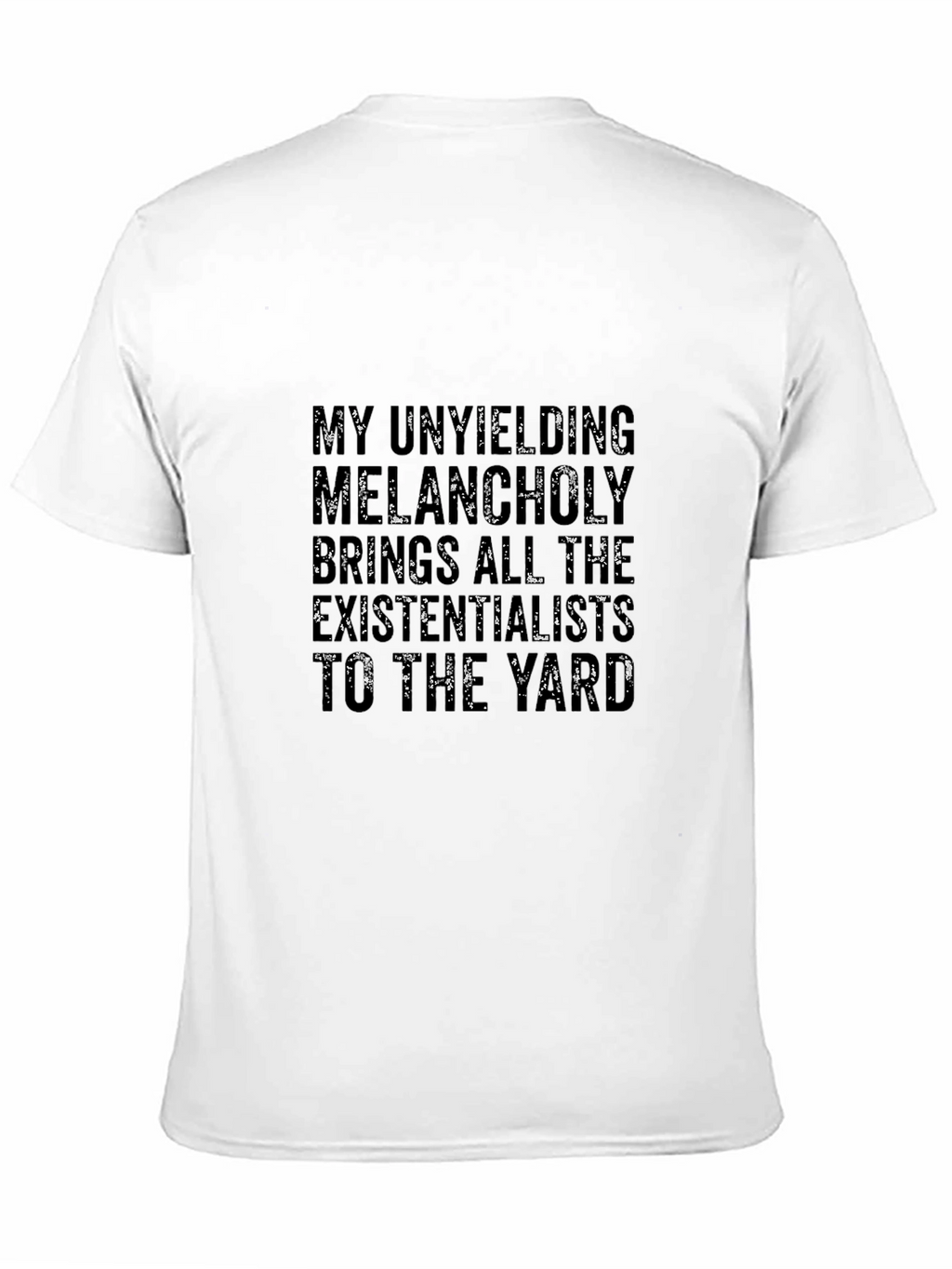 Unyielding Melancholy T-Shirt - Existential Humor