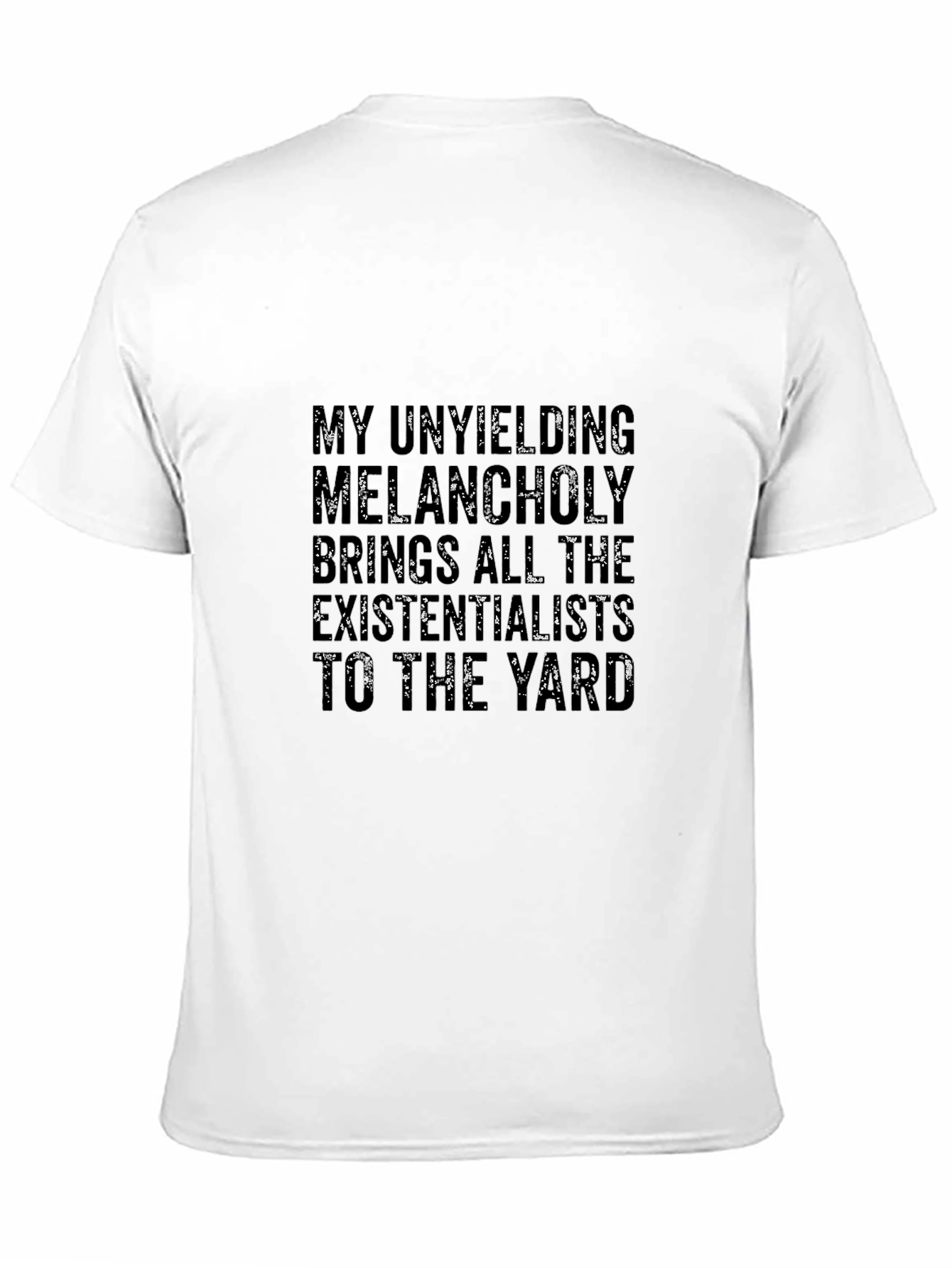 Unyielding Melancholy T-Shirt - Existential Humor