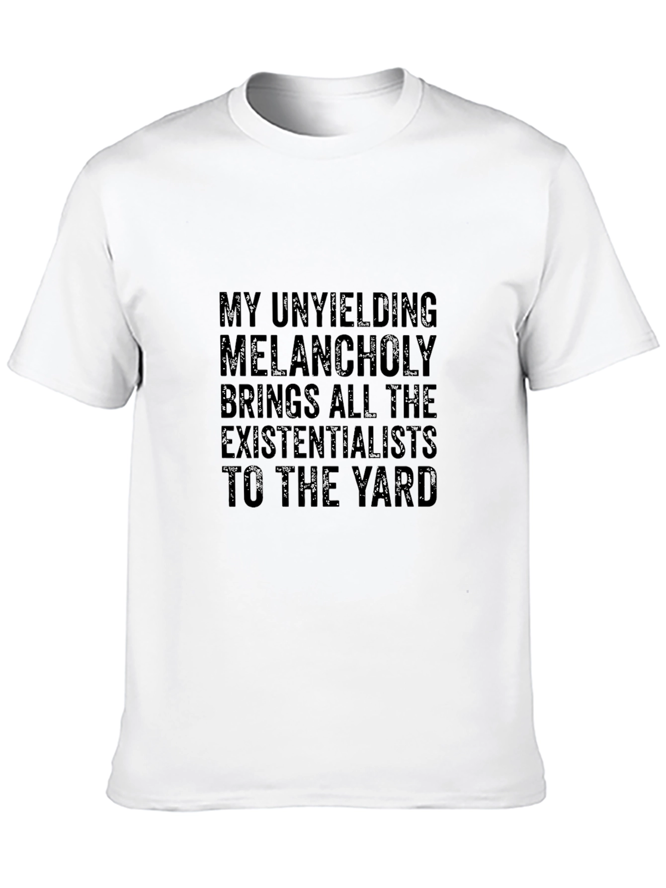 Unyielding Melancholy T-Shirt - Existential Humor