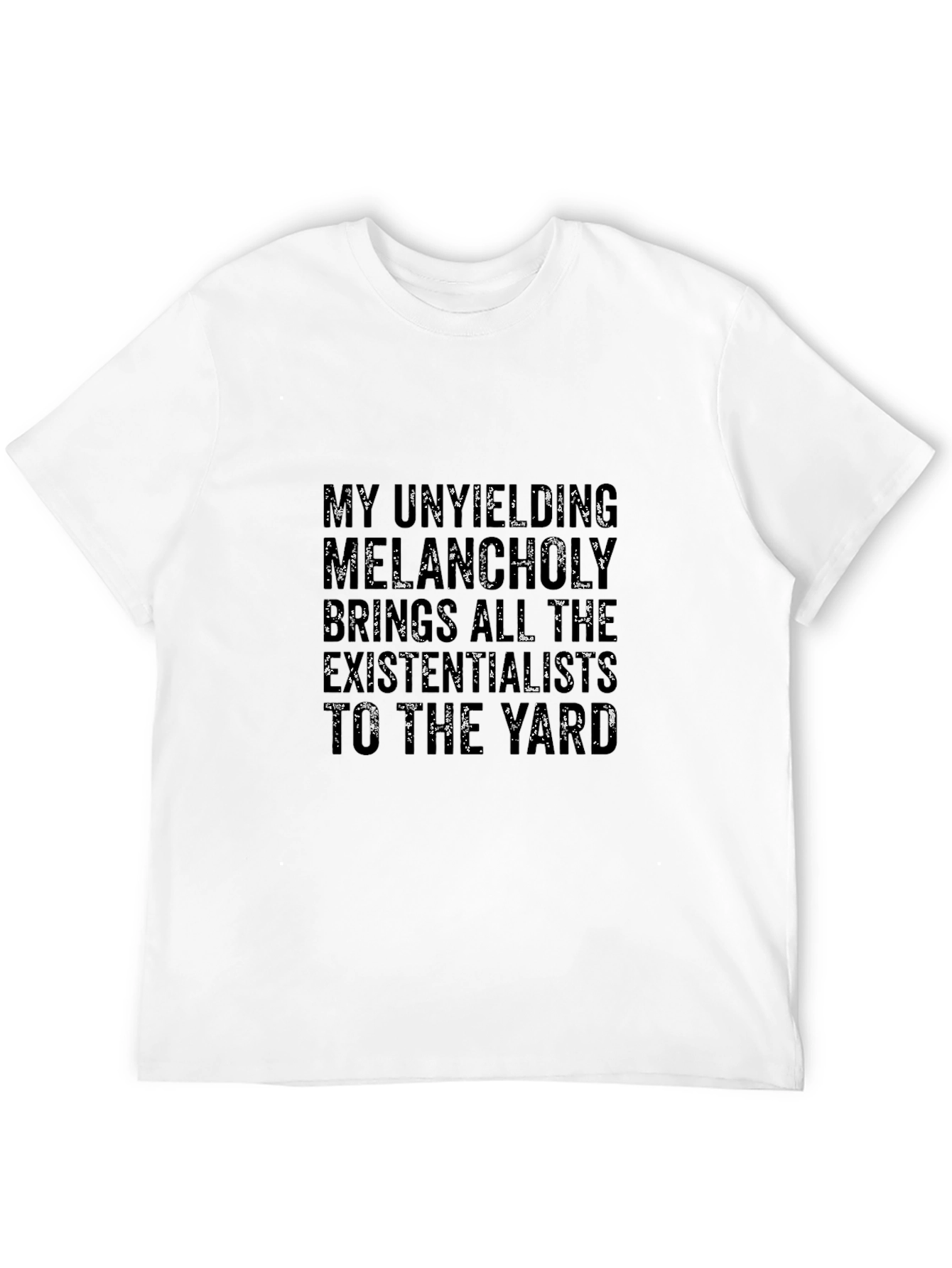 Unyielding Melancholy T-Shirt - Existential Humor