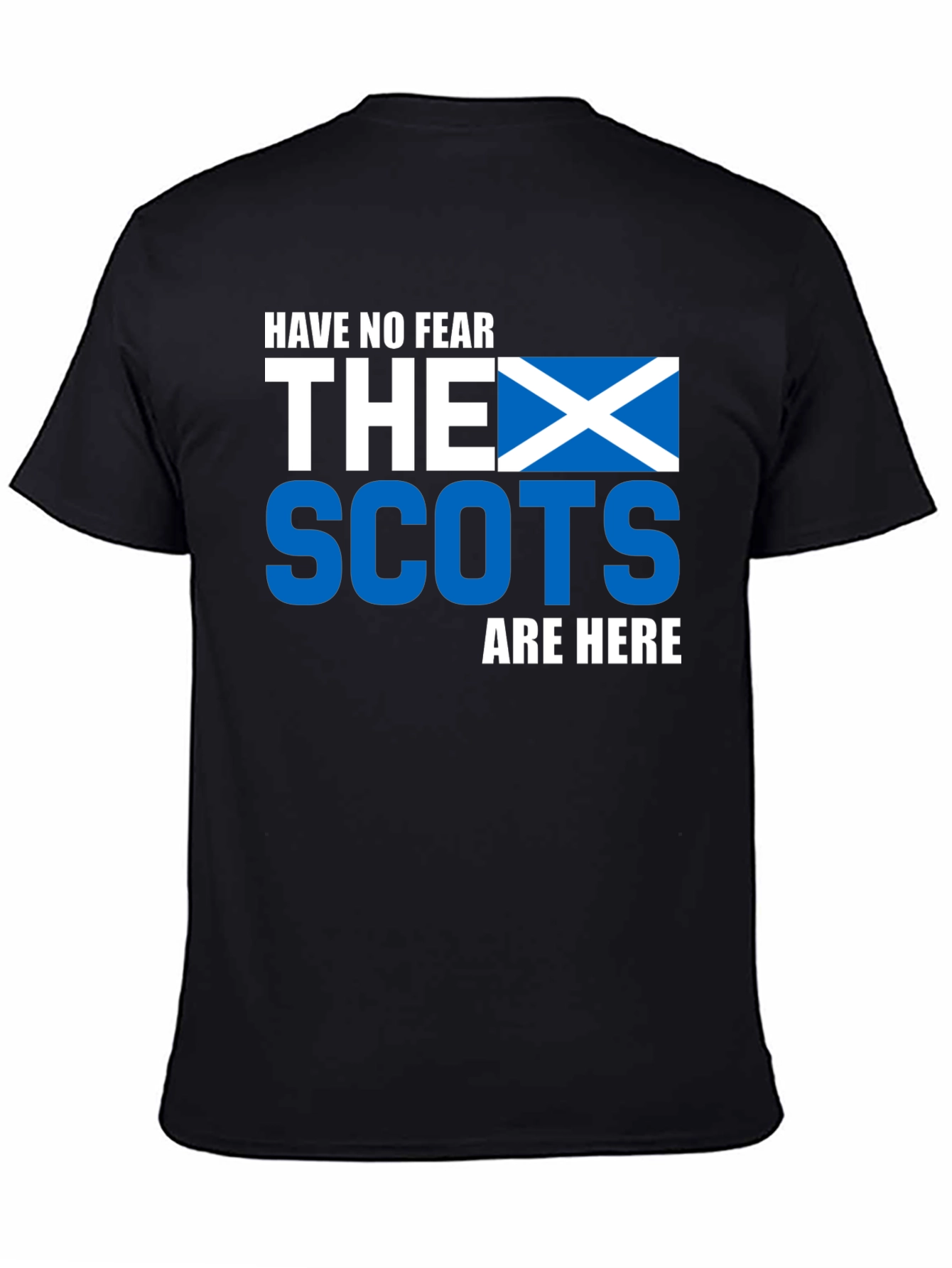 Scottish Pride T-Shirt - Have No Fear The Scots Are Here