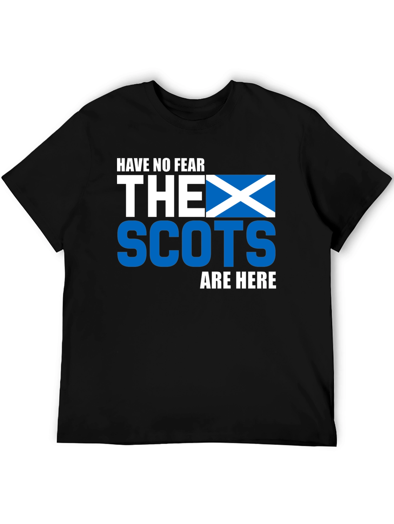 Scottish Pride T-Shirt - Have No Fear The Scots Are Here