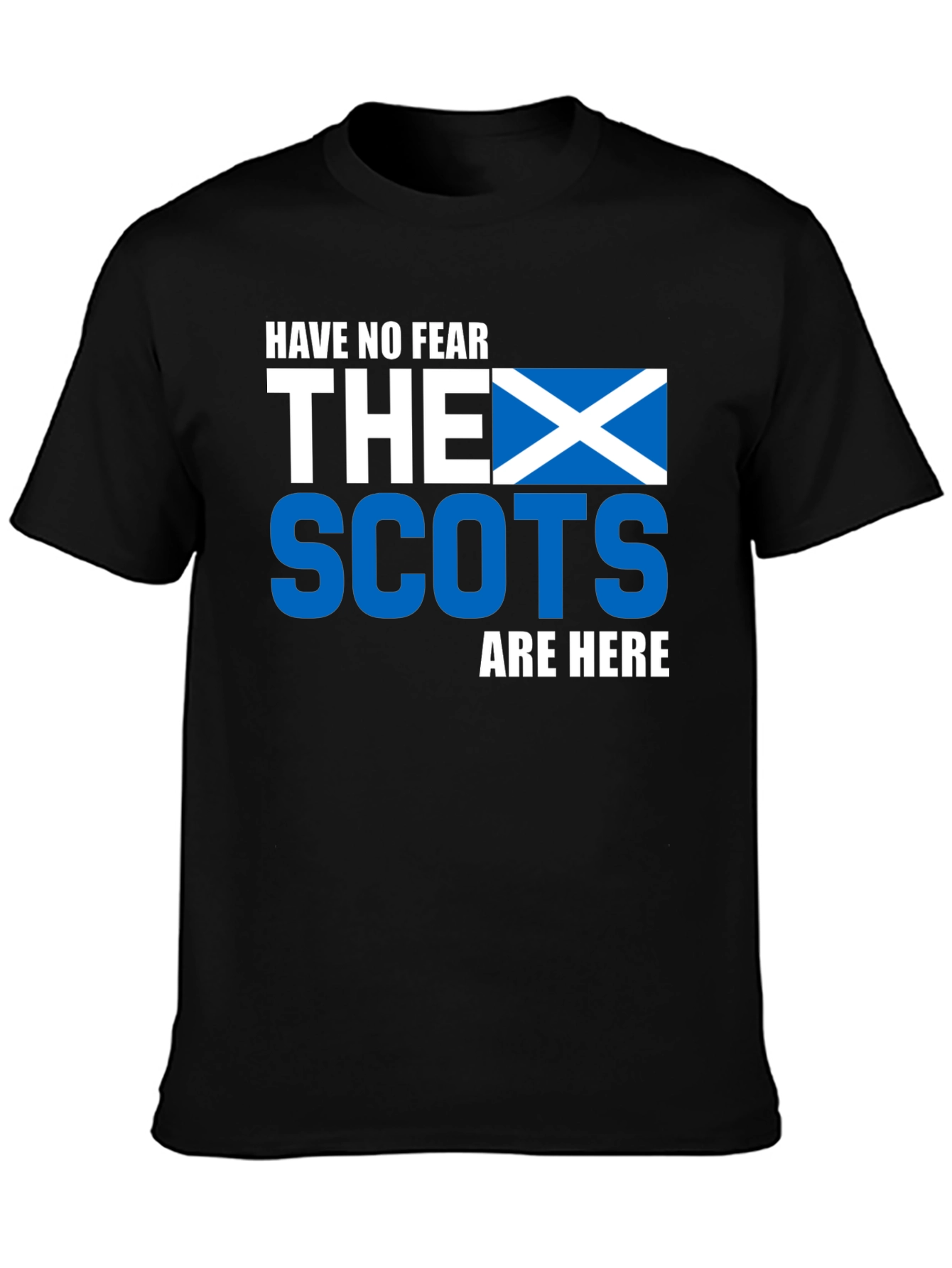 Scottish Pride T-Shirt - Have No Fear The Scots Are Here