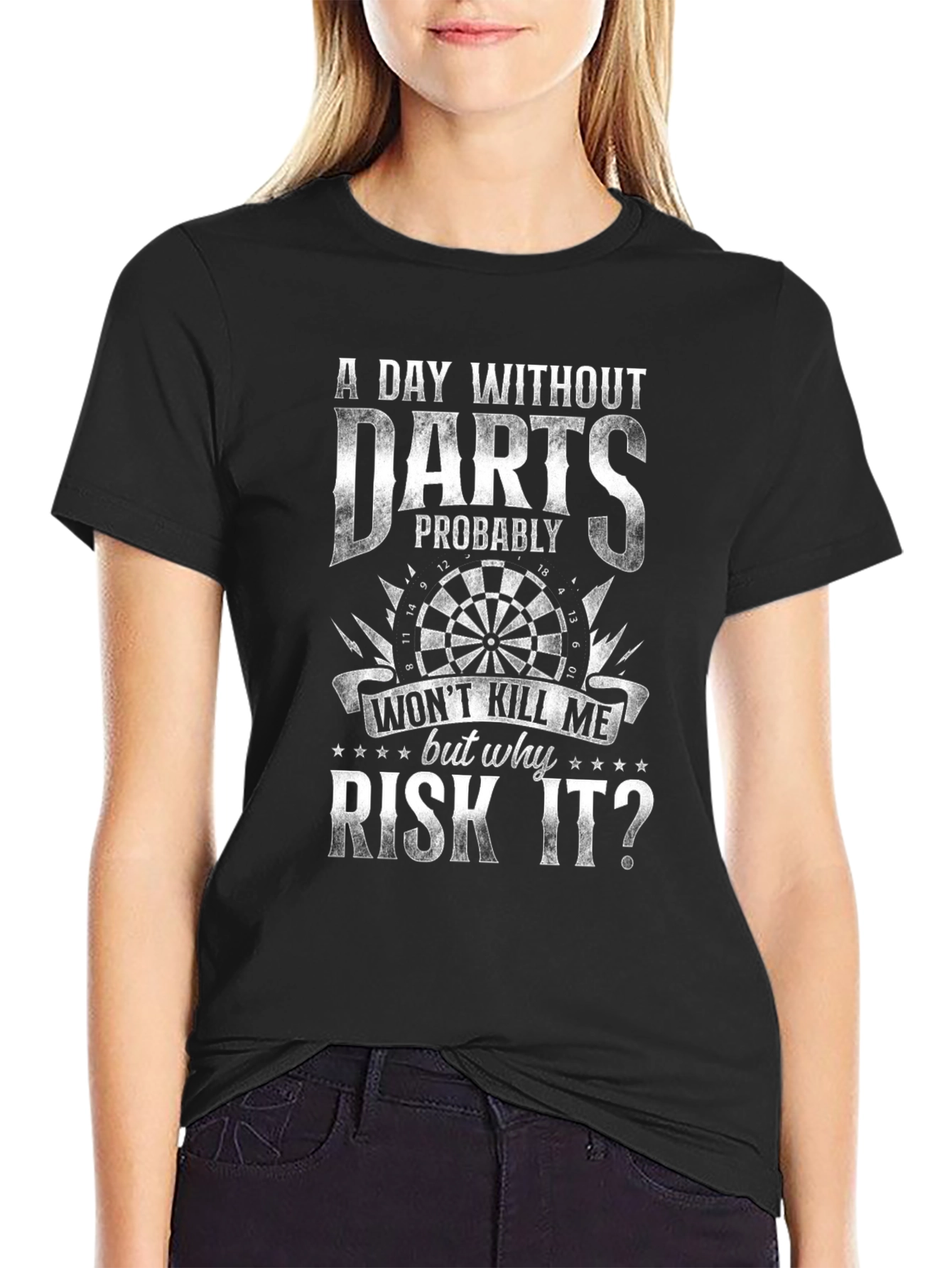 Darts T-Shirt - A Day Without Darts Why Risk It?