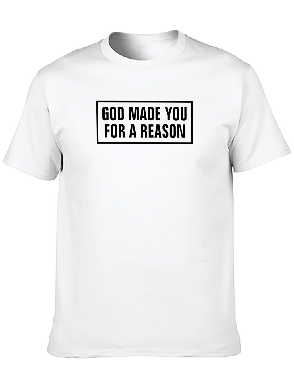 God Made You For A Reason T-Shirt