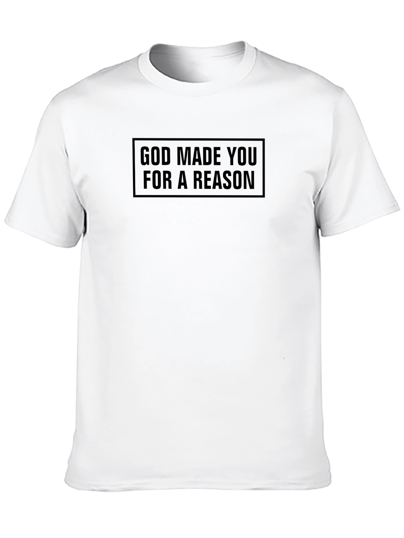 God Made You For A Reason T-Shirt