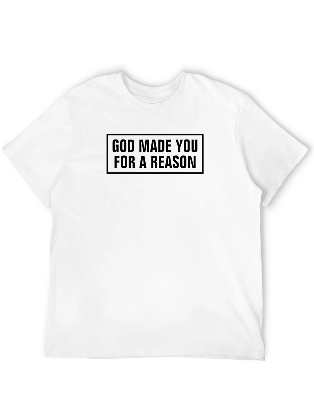 God Made You For A Reason T-Shirt