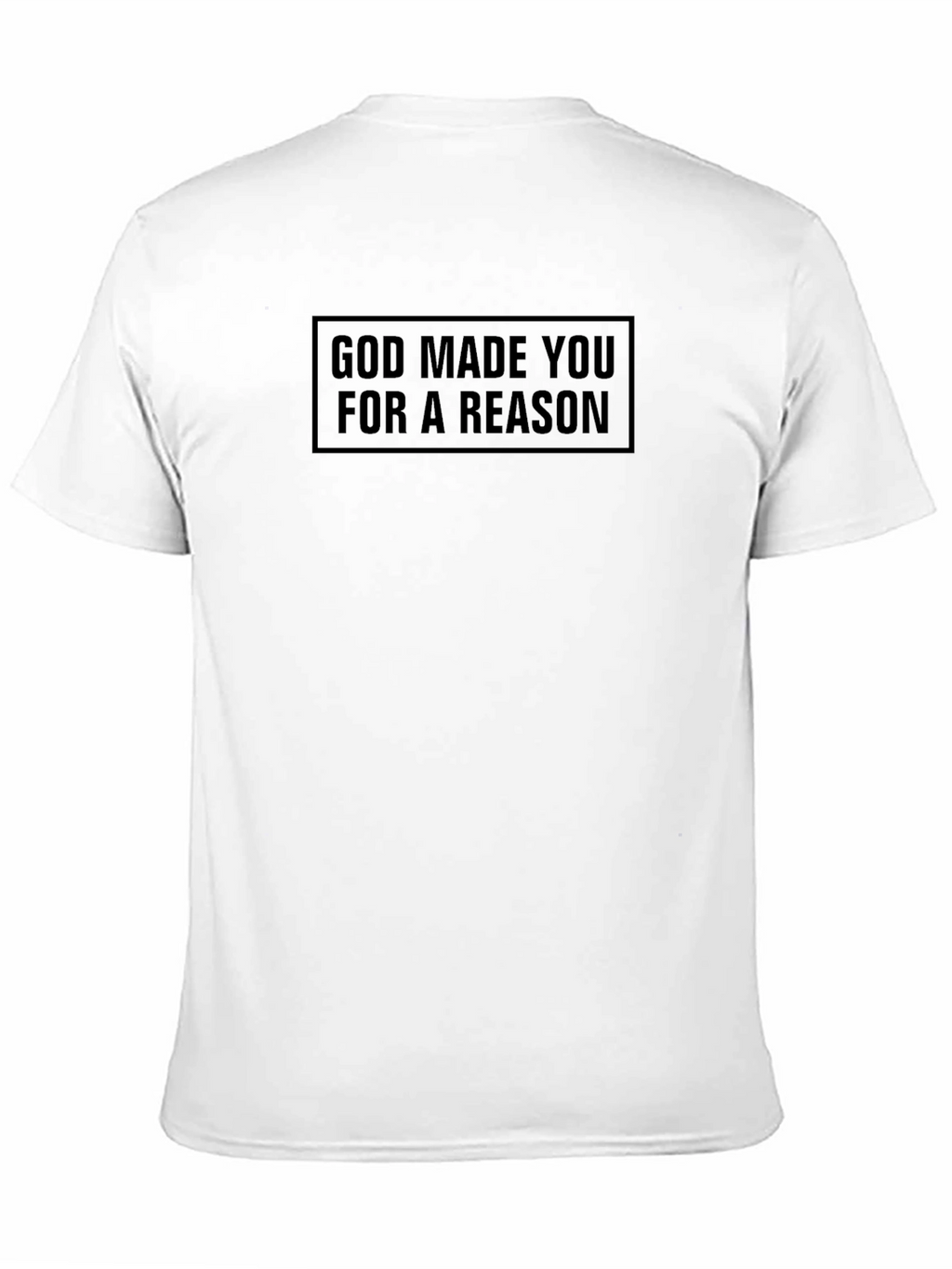God Made You For A Reason T-Shirt
