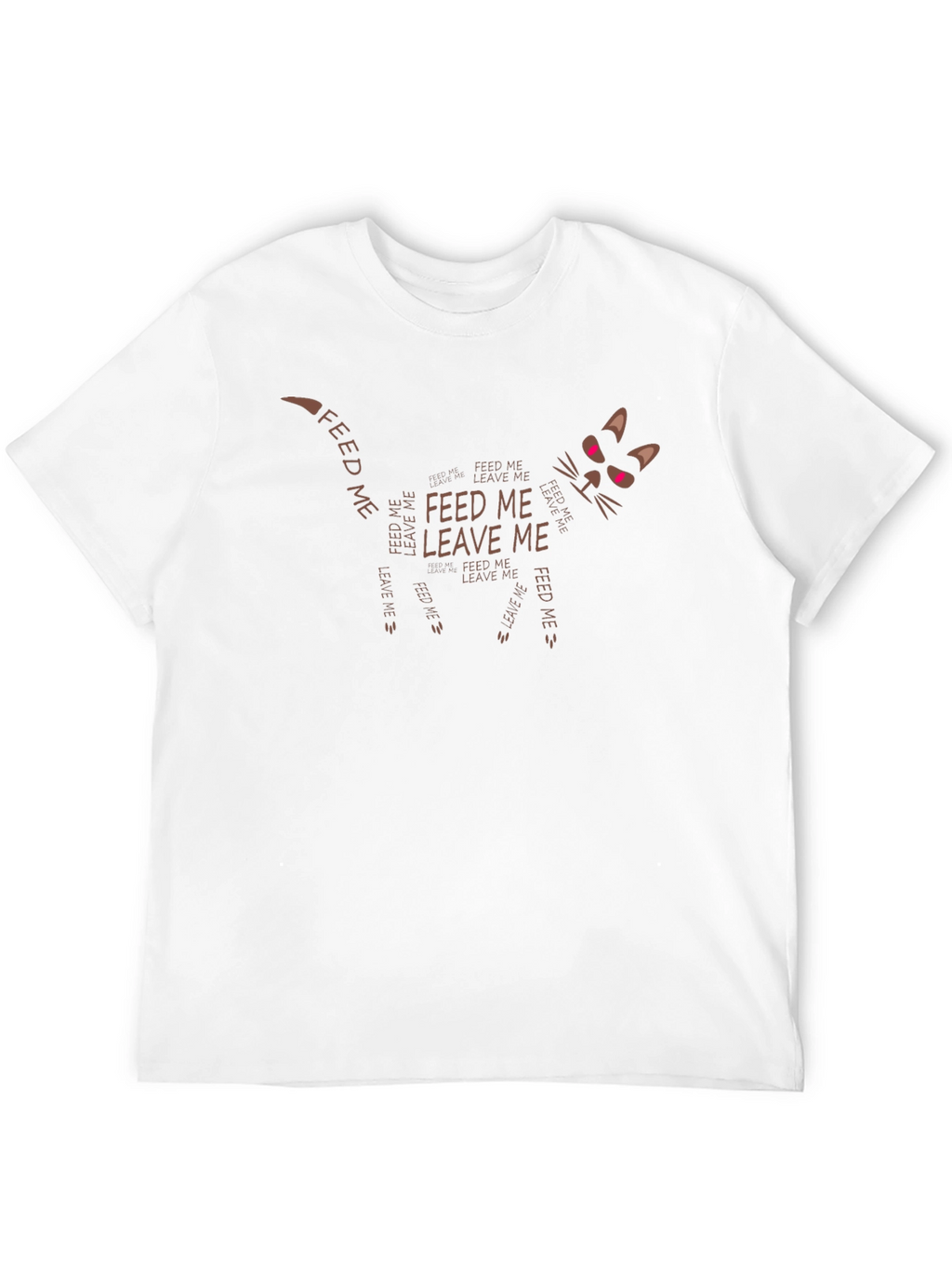 Feed Me Leave Me Cat T-Shirt Funny
