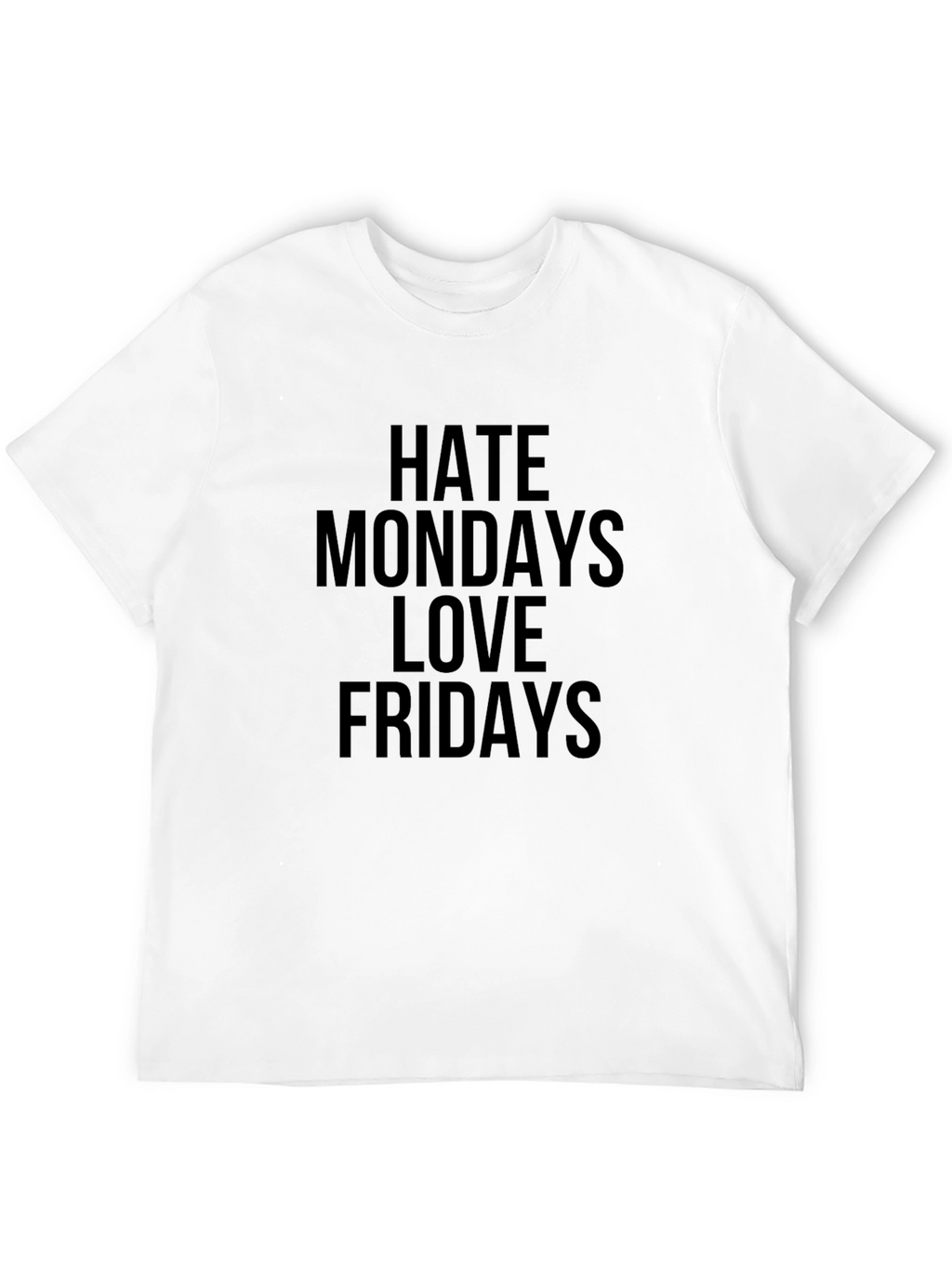 Hate Mondays Love Fridays Graphic T-Shirt