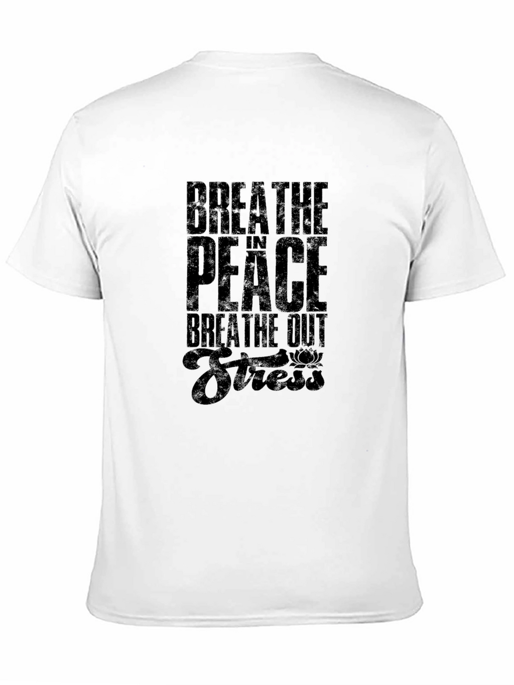 Breathe Peace T-Shirt: Relax Unwind Be Stress-Free