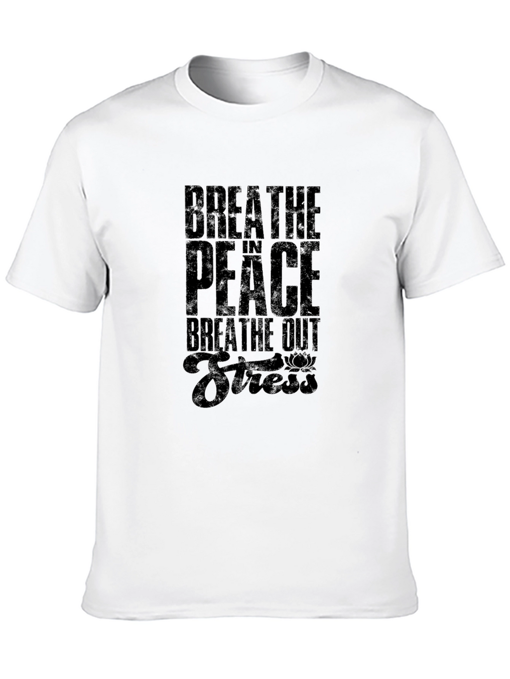 Breathe Peace T-Shirt: Relax Unwind Be Stress-Free